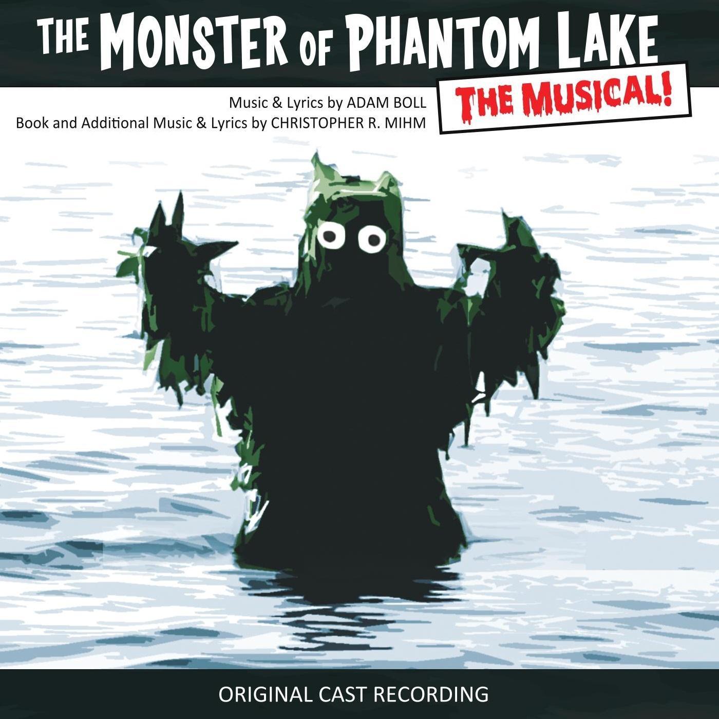 The Monster of Phantom Lake: The Musical (Original Premiere Cast Recording)
