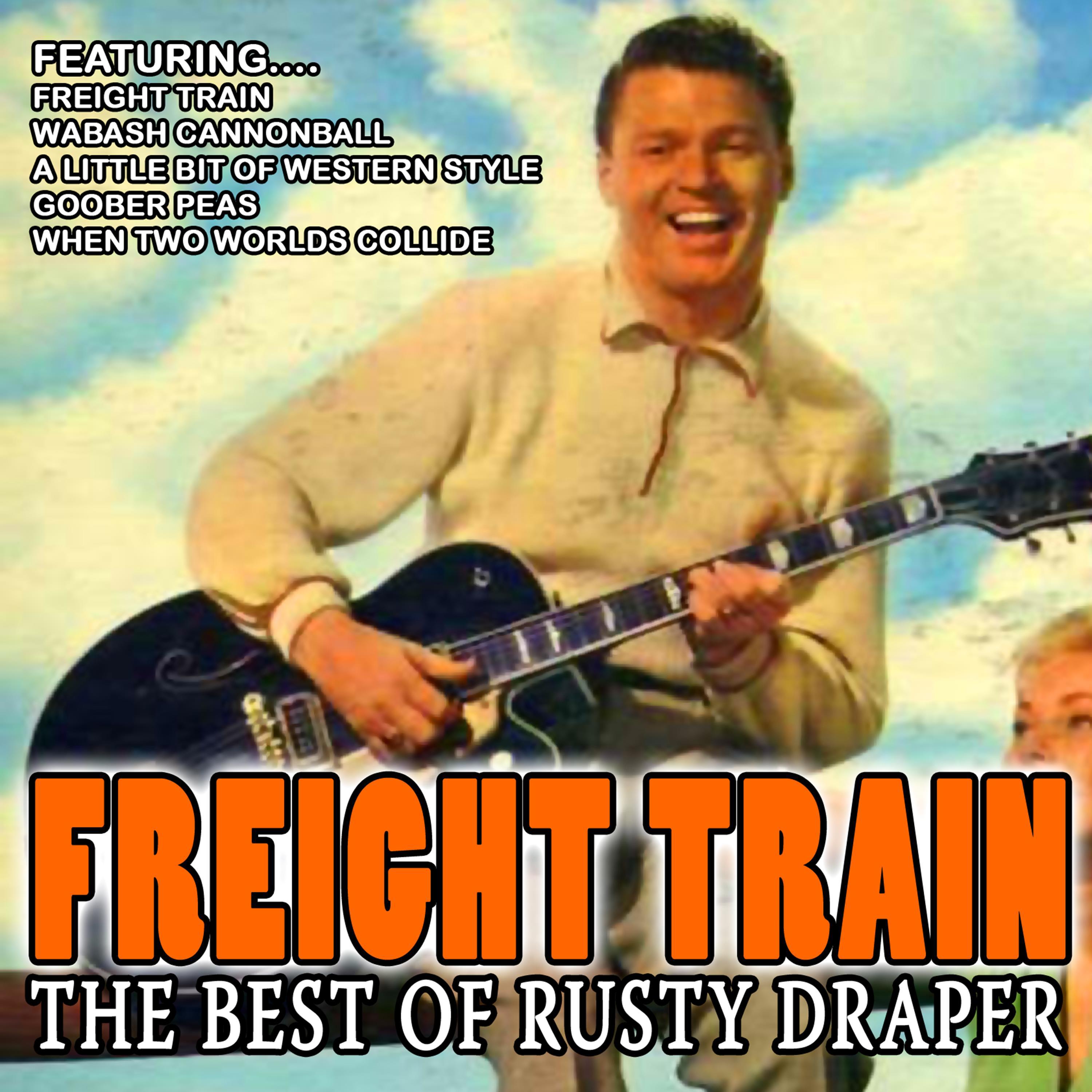 Freight Train - Best of Rusty Draper (Remastered)
