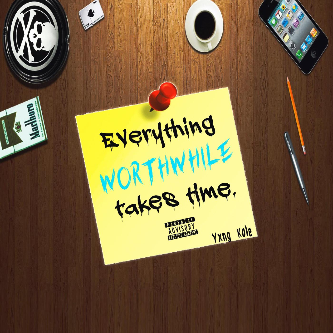 Everything Worthwhile Takes Time