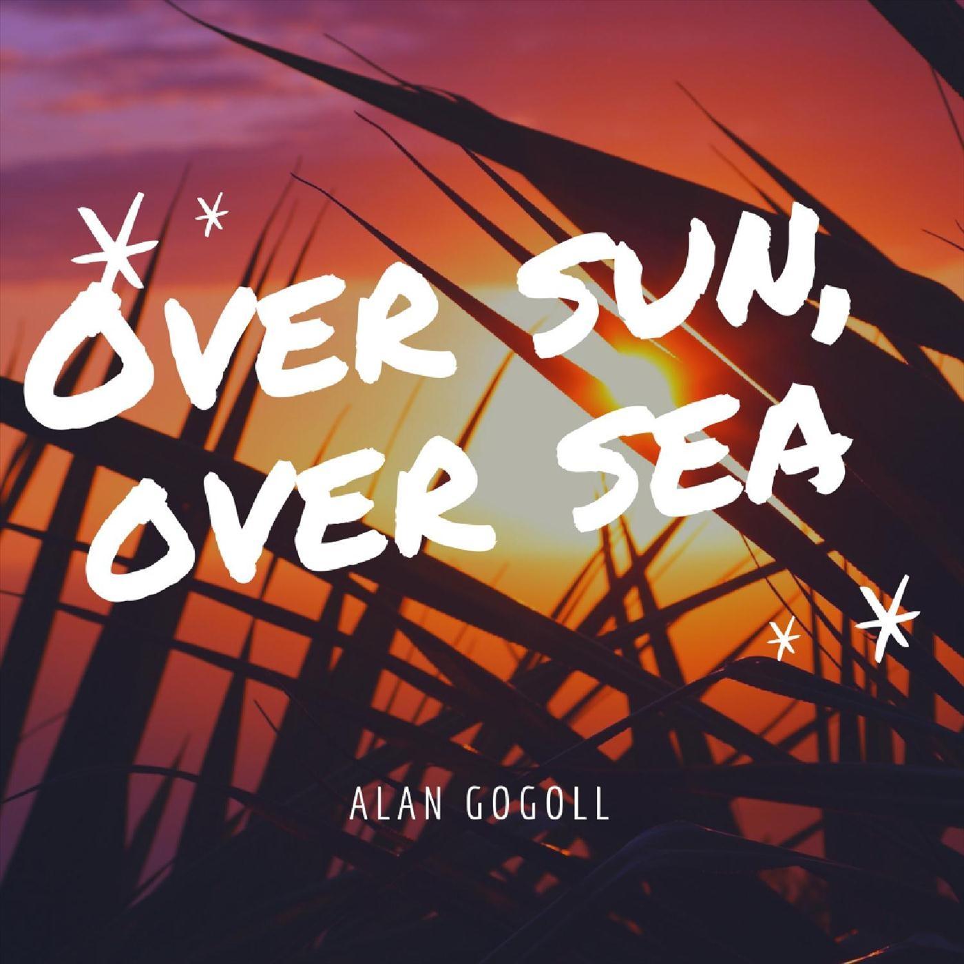 Over Sun, Over Sea