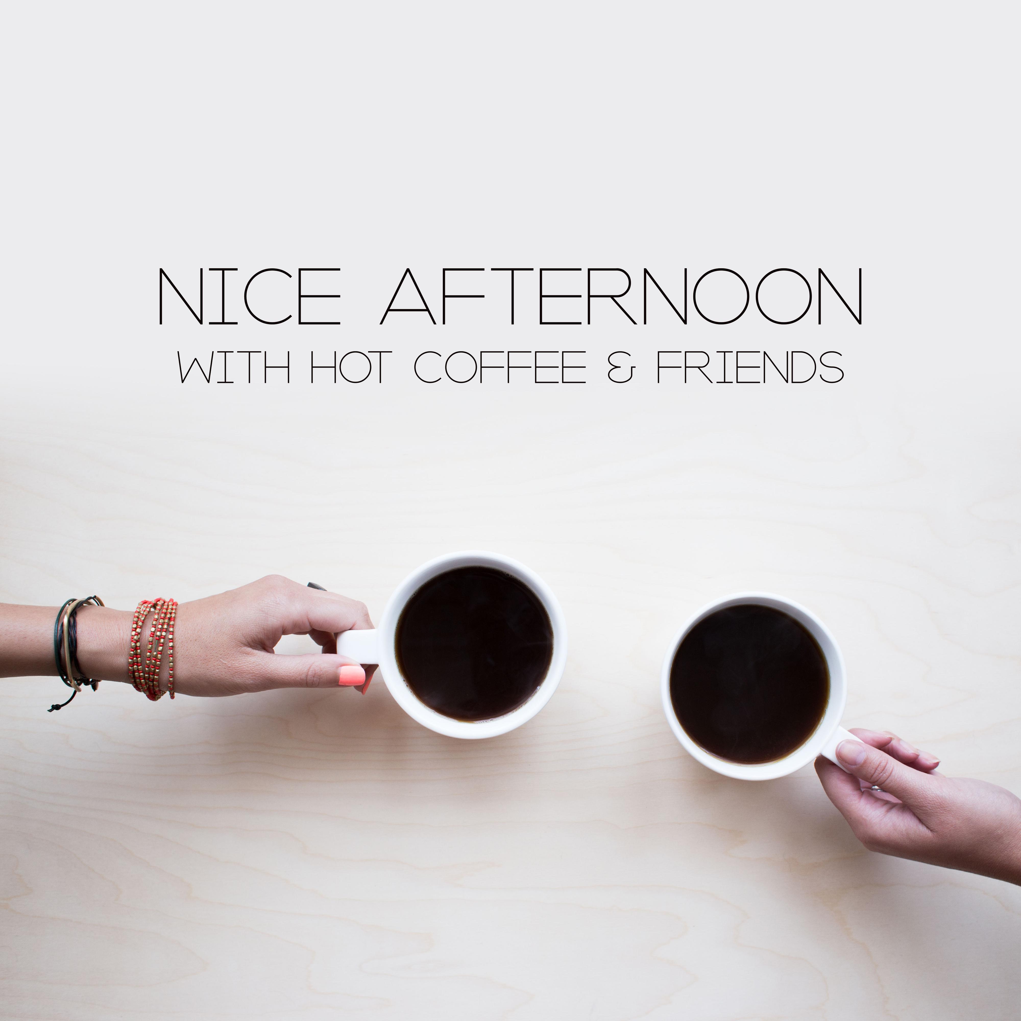 Nice Afternoon with Hot Coffee & Friends: 2019 Instrumental Smooth Jazz Vintage Melodies Compilation for Cafe & Restaurant