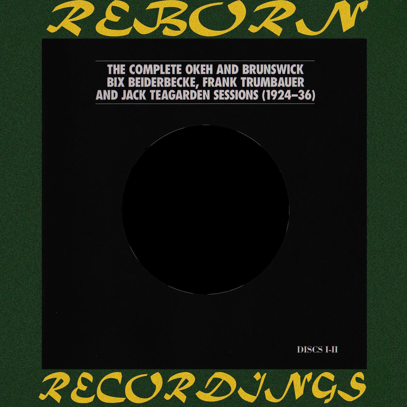 Complete Okeh and Brunswick Recordings of Bix Beiderbecke... (1924-1936), Vol. 1 [Hd Remastered]
