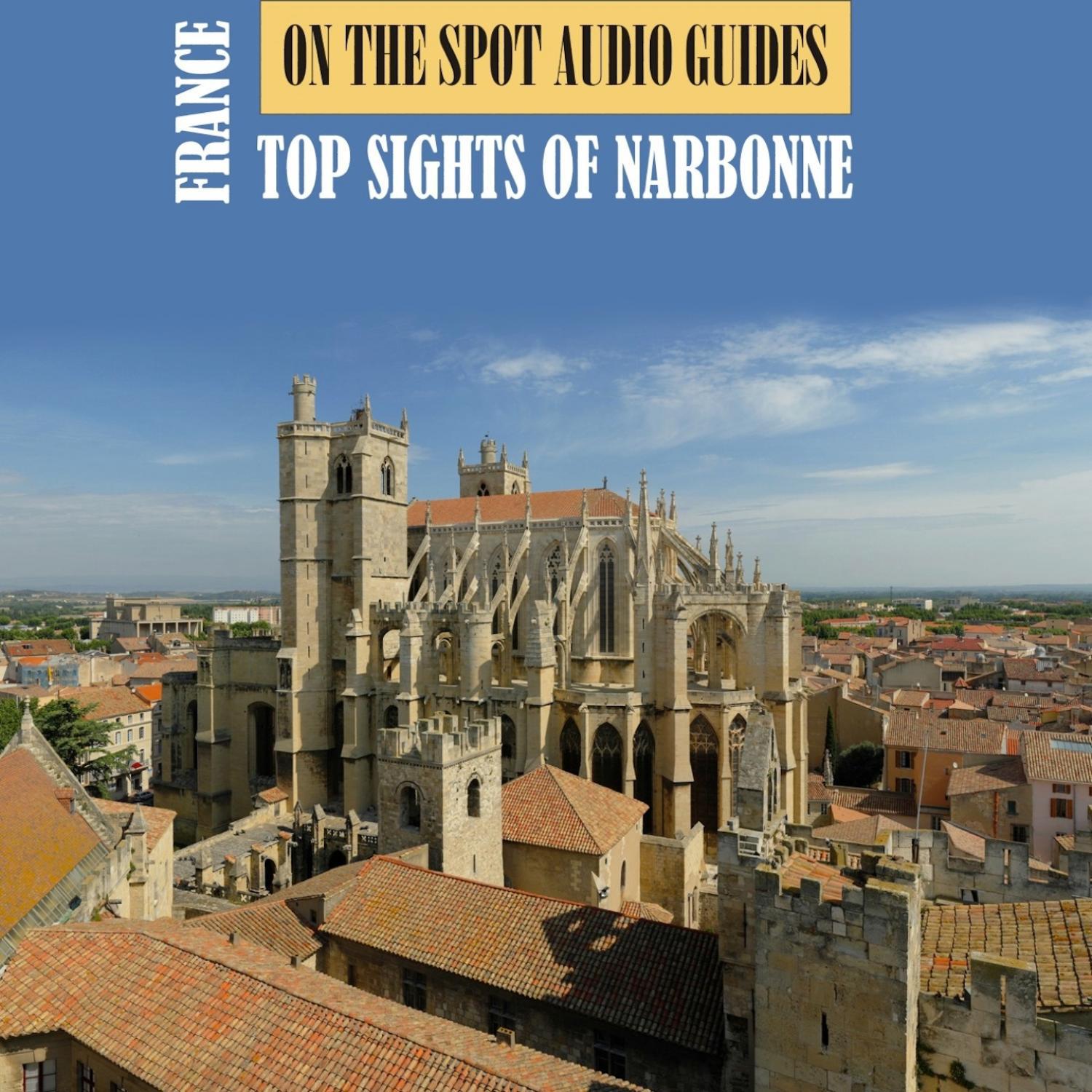 On The Spot Audio Guides / France. Top Sights of Narbonne