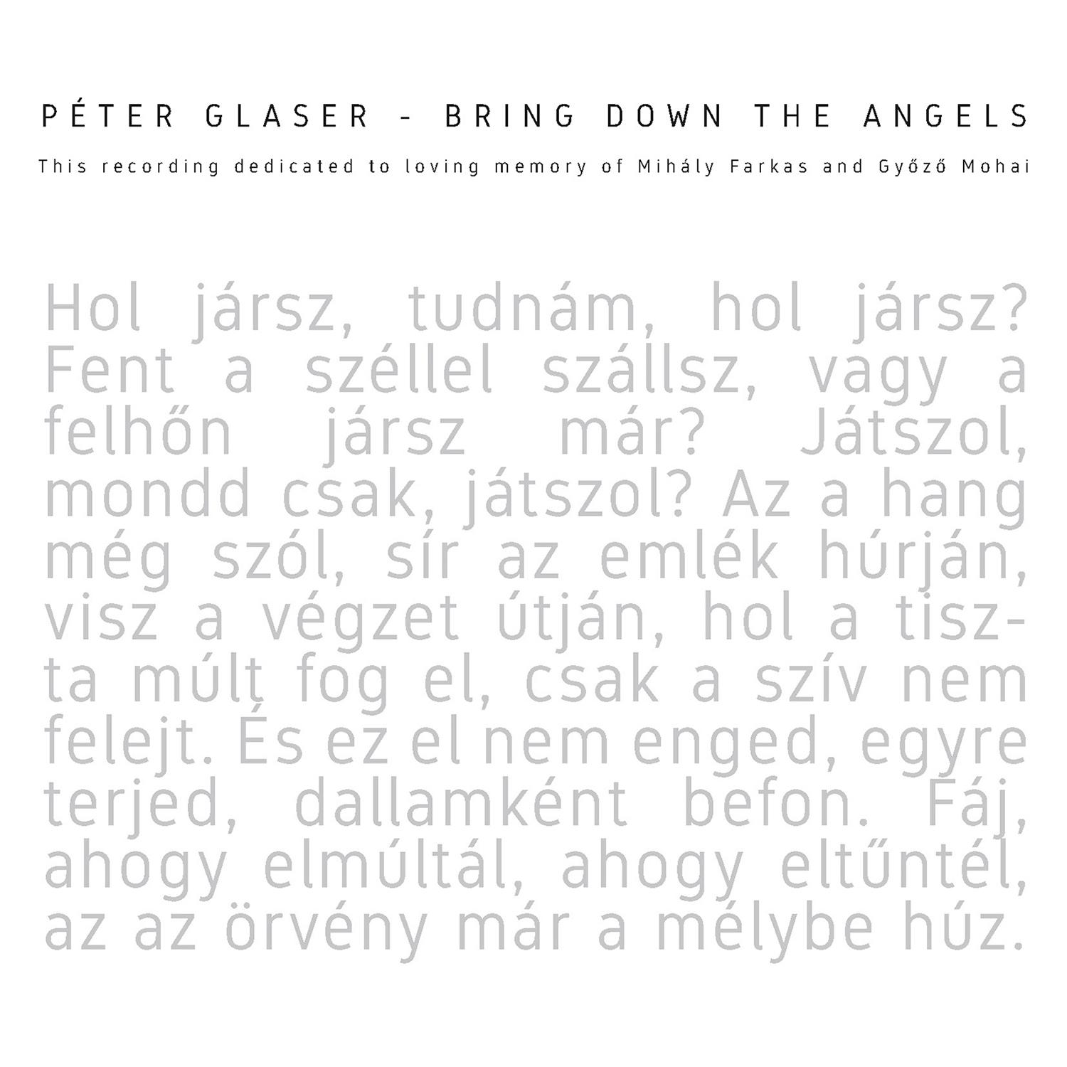 Bring down the Angels This recording is dedicated to loving memory of Miha ly Farkas and Gy z Mohai