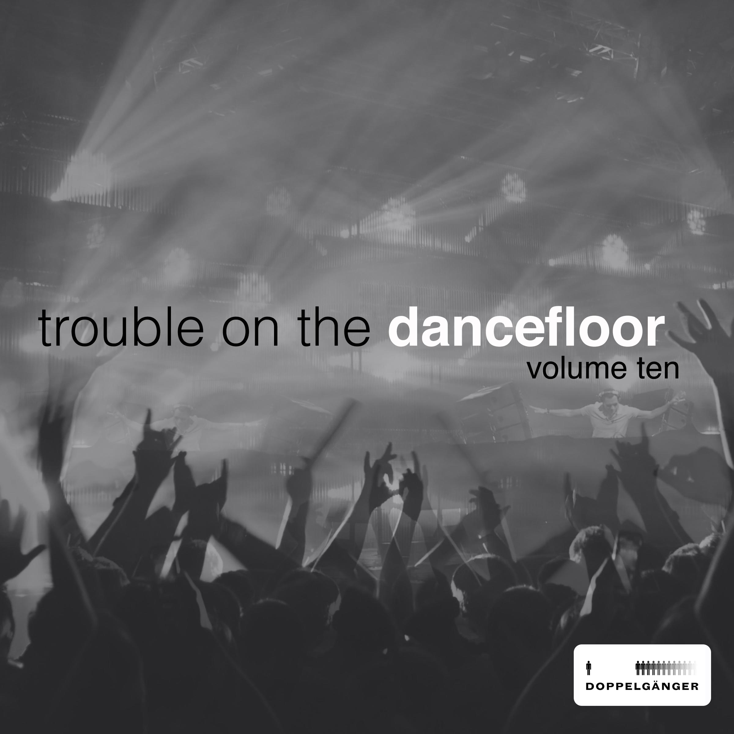 Trouble On the Dancefloor, Vol. 10