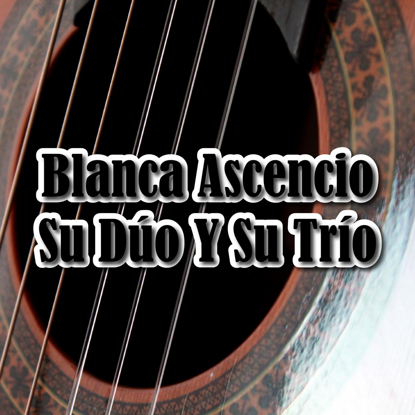 Blanca Ascencio Su Du o y Su Tri o
