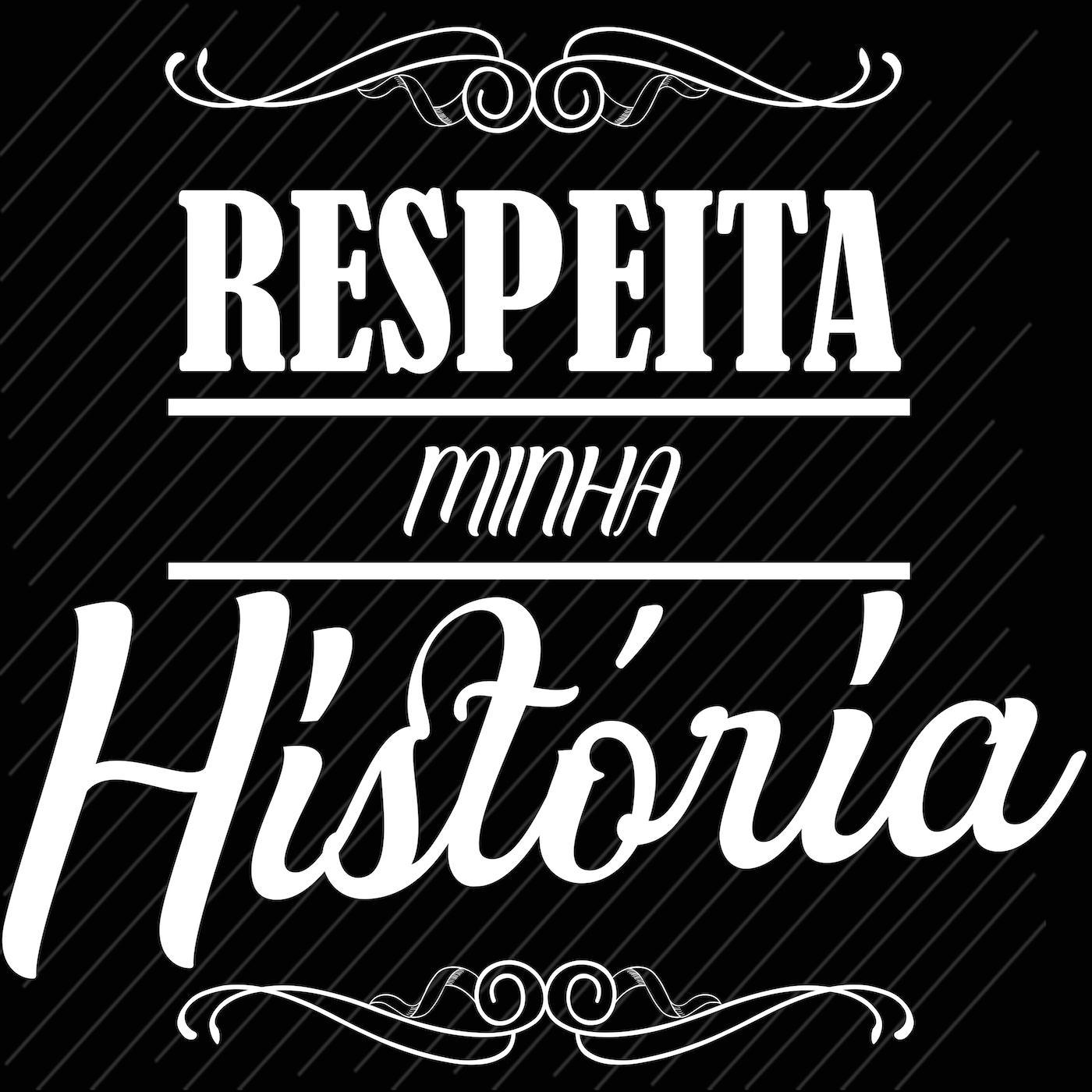 Respeita Minha Histo ria