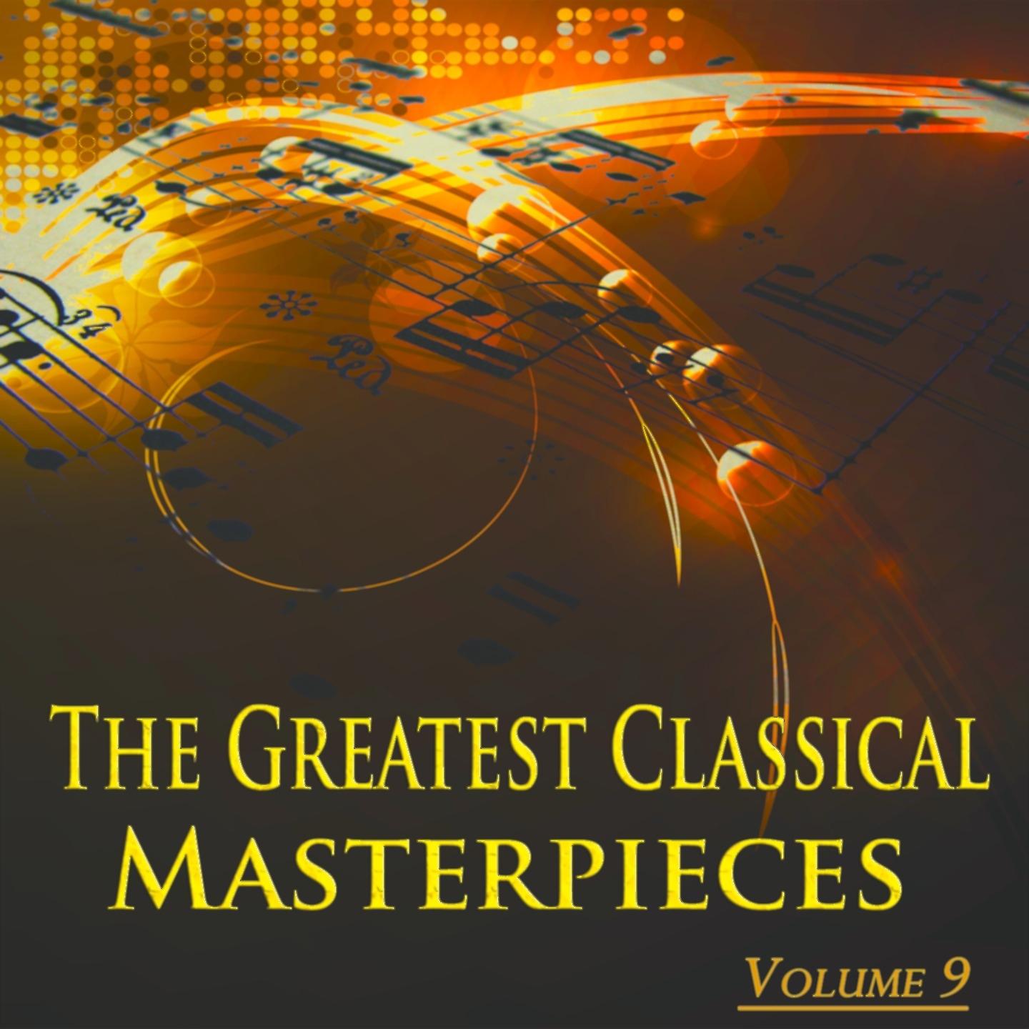 The Greatest Classical Masterpieces, Vol. 9 (Original Recordings - Remastered)