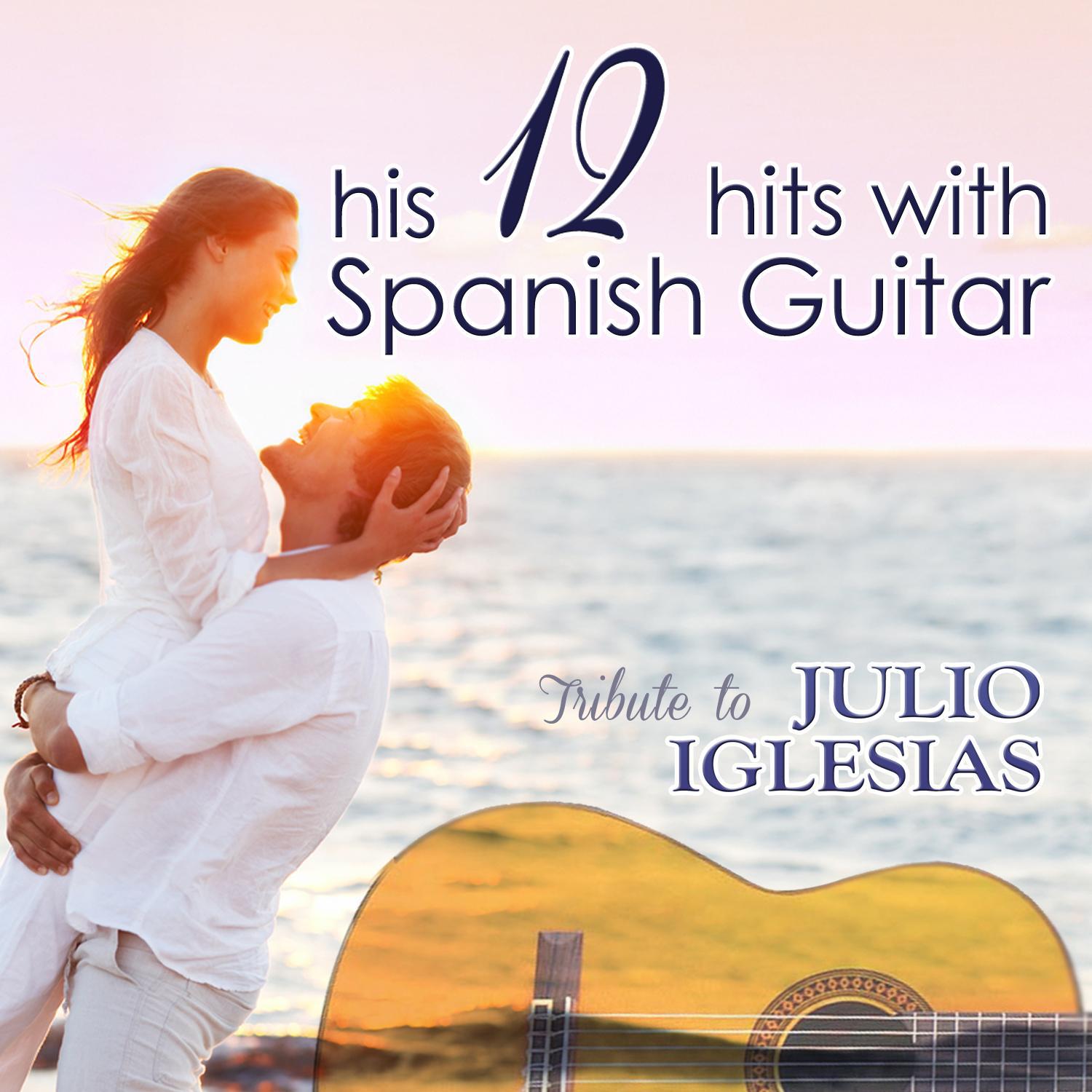 Tributo a Julio Iglesias, Sus 12 E xitos Con Guitarra Espan ola