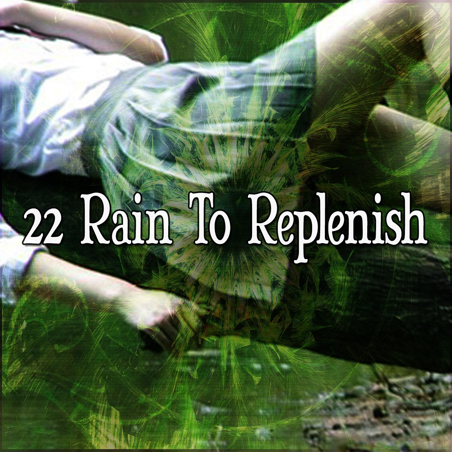 22 Rain to Replenish