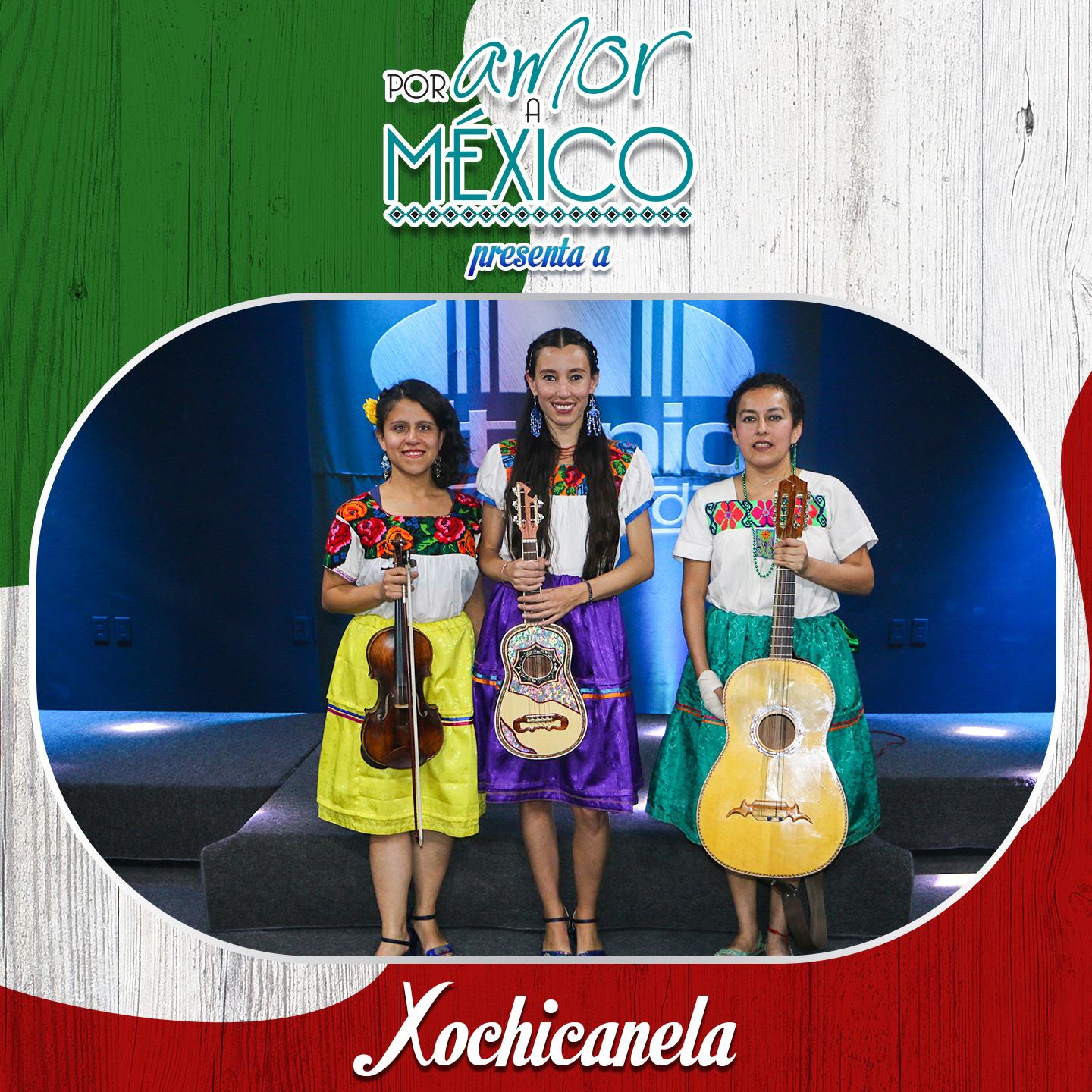 Por Amor a Me xico Presenta a Xochicanela