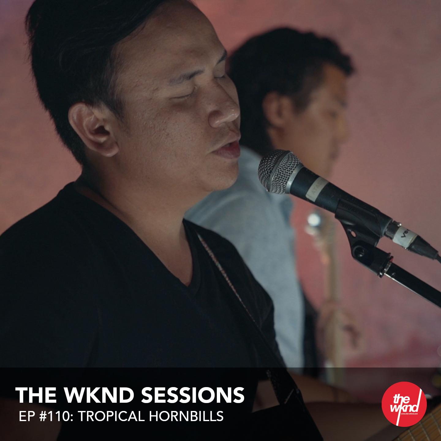 The Wknd Sessions Ep. 110: Tropical Hornbills (Live)