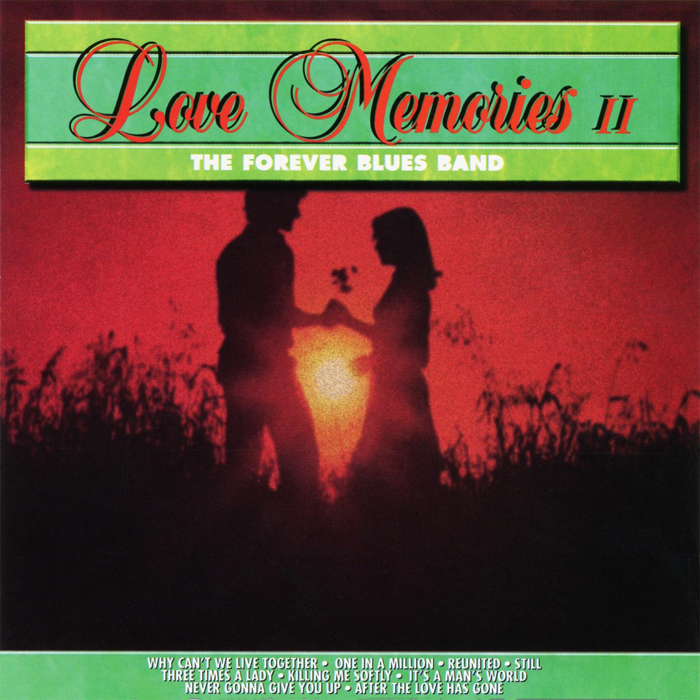 Love Memories II Medley: Why Can't We Live Together / One in a Million / Reunited / Still / Three Times a Lady / Killing Me Softly / It's a Man's World / Never Gonna Give You Up / After the Love Has Gone