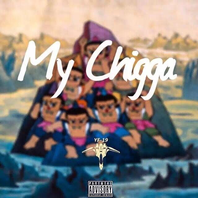 My chigga