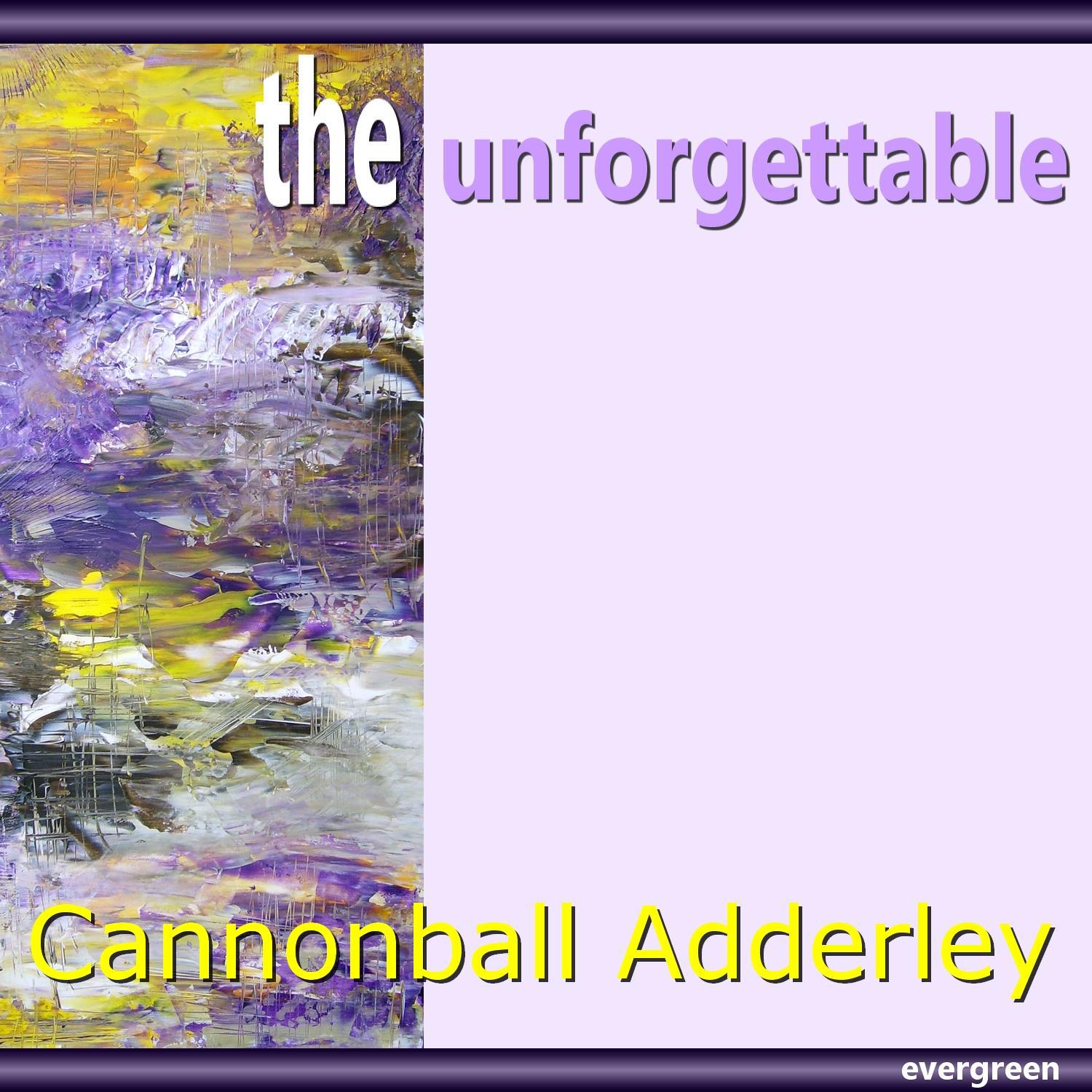 Cannonball Adderley - The Unforgettable