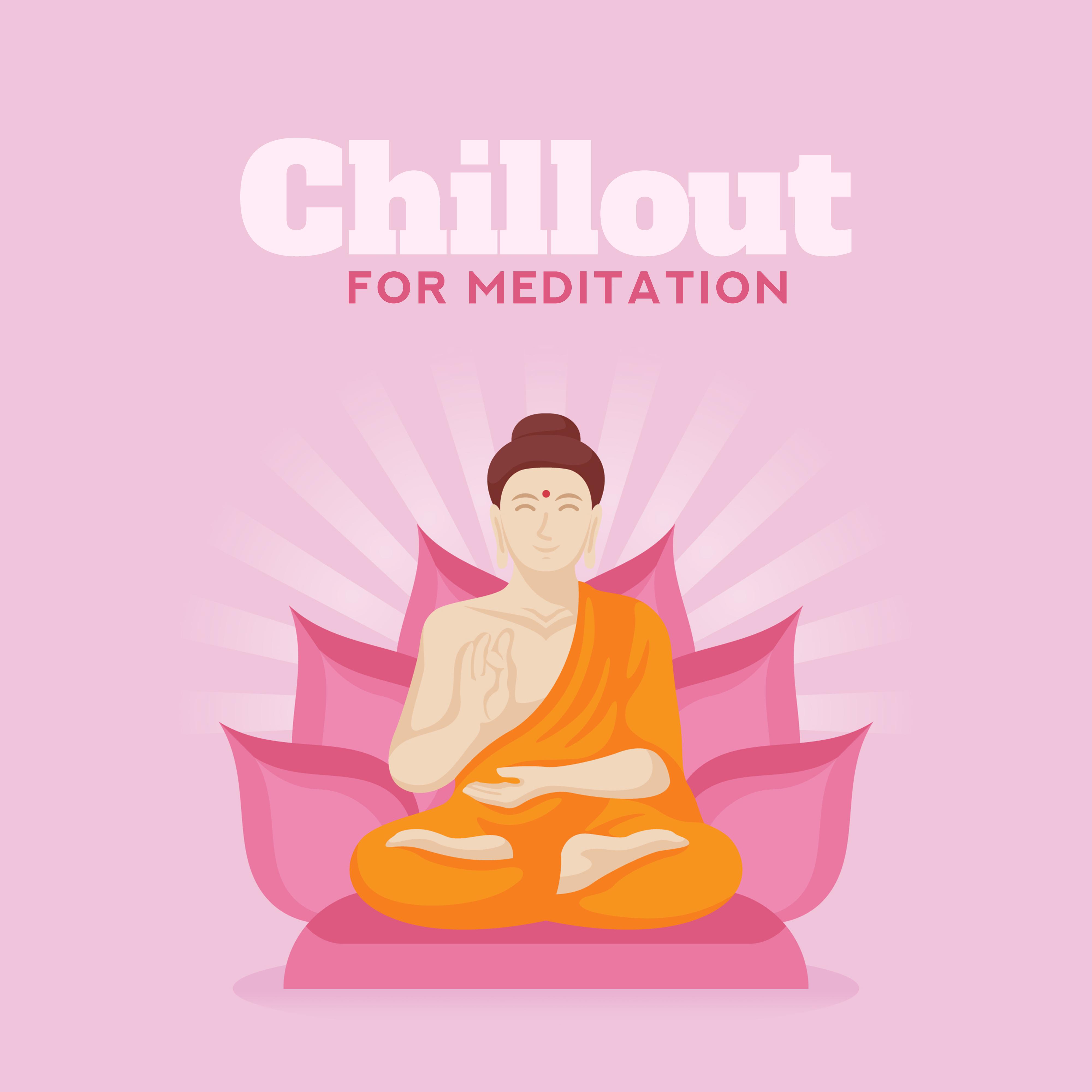 Chillout for Meditation - Ambient Music for Buddhist Meditation on Vacation, during Rest or Spare Time, a Modern Form of Meditation, Contemplation and Relaxation