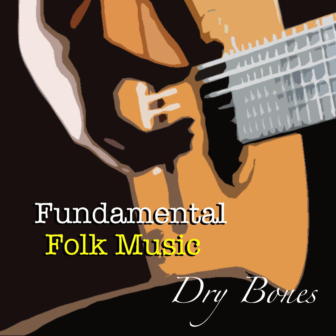 Dry Bones Fundamental Folk Music