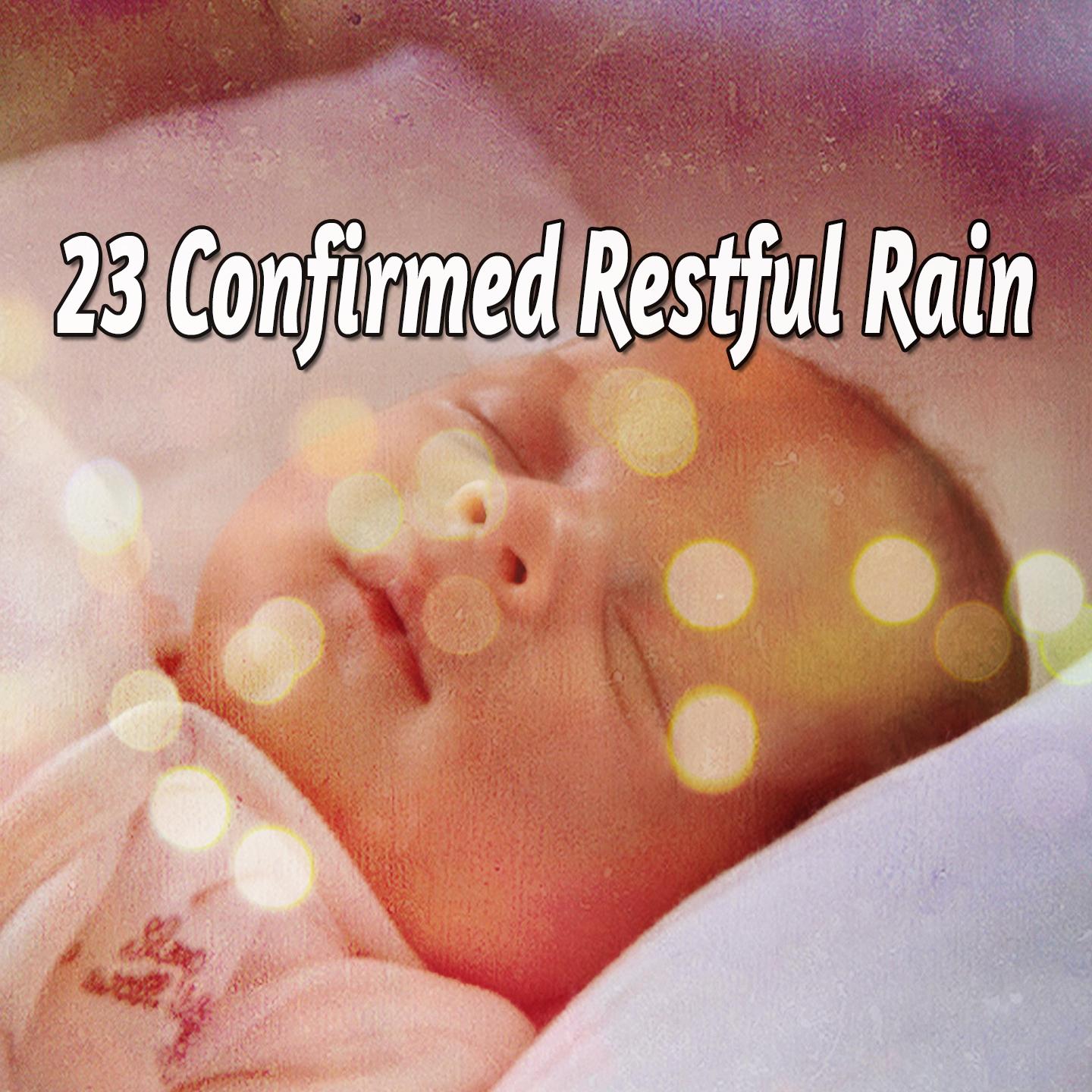 23 Confirmed Restful Rain