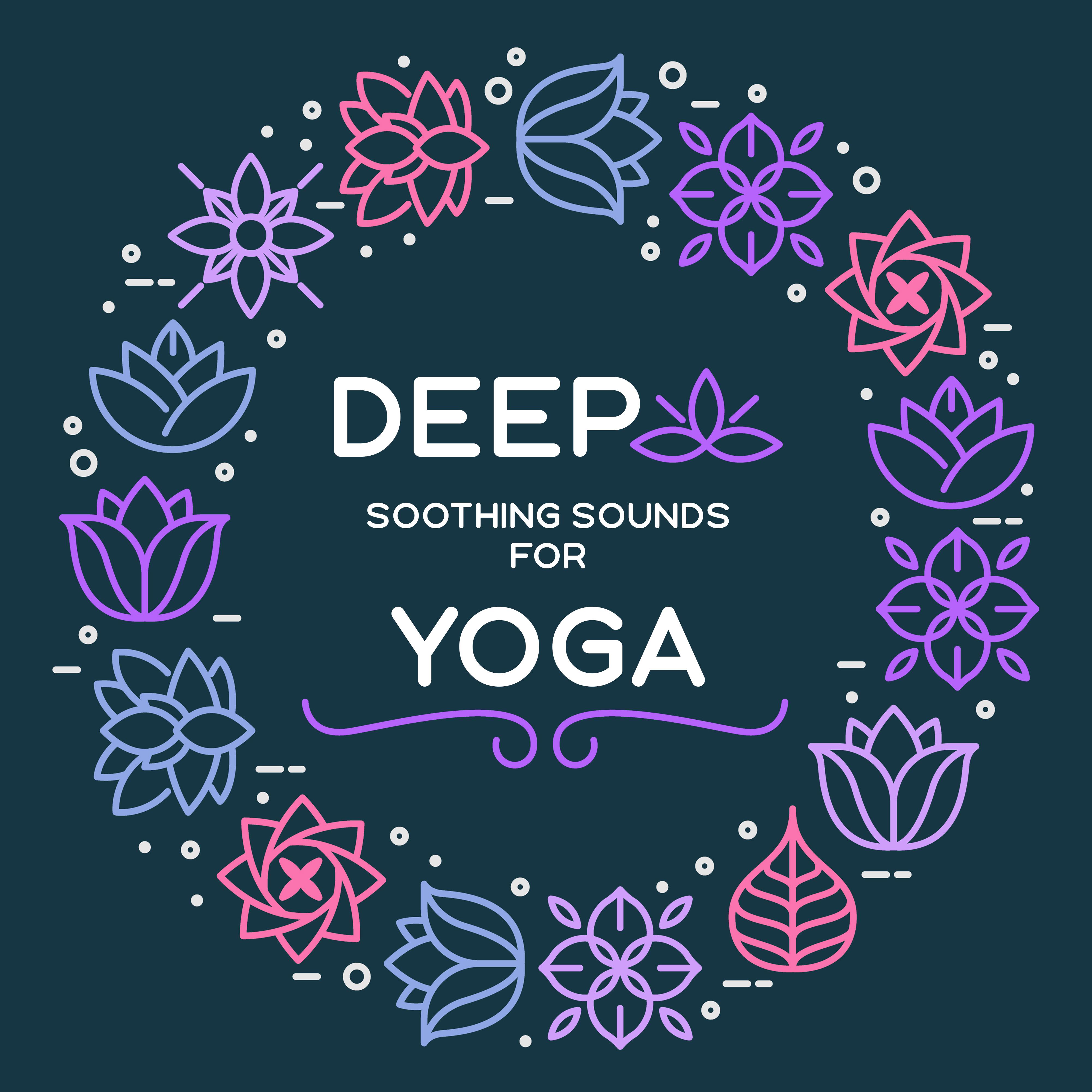 Deep Soothing Sounds for Yoga  Meditation Music Zone, Pure Therapy, Yoga Meditation, Deep Harmony, Nature Sounds to Calm Down