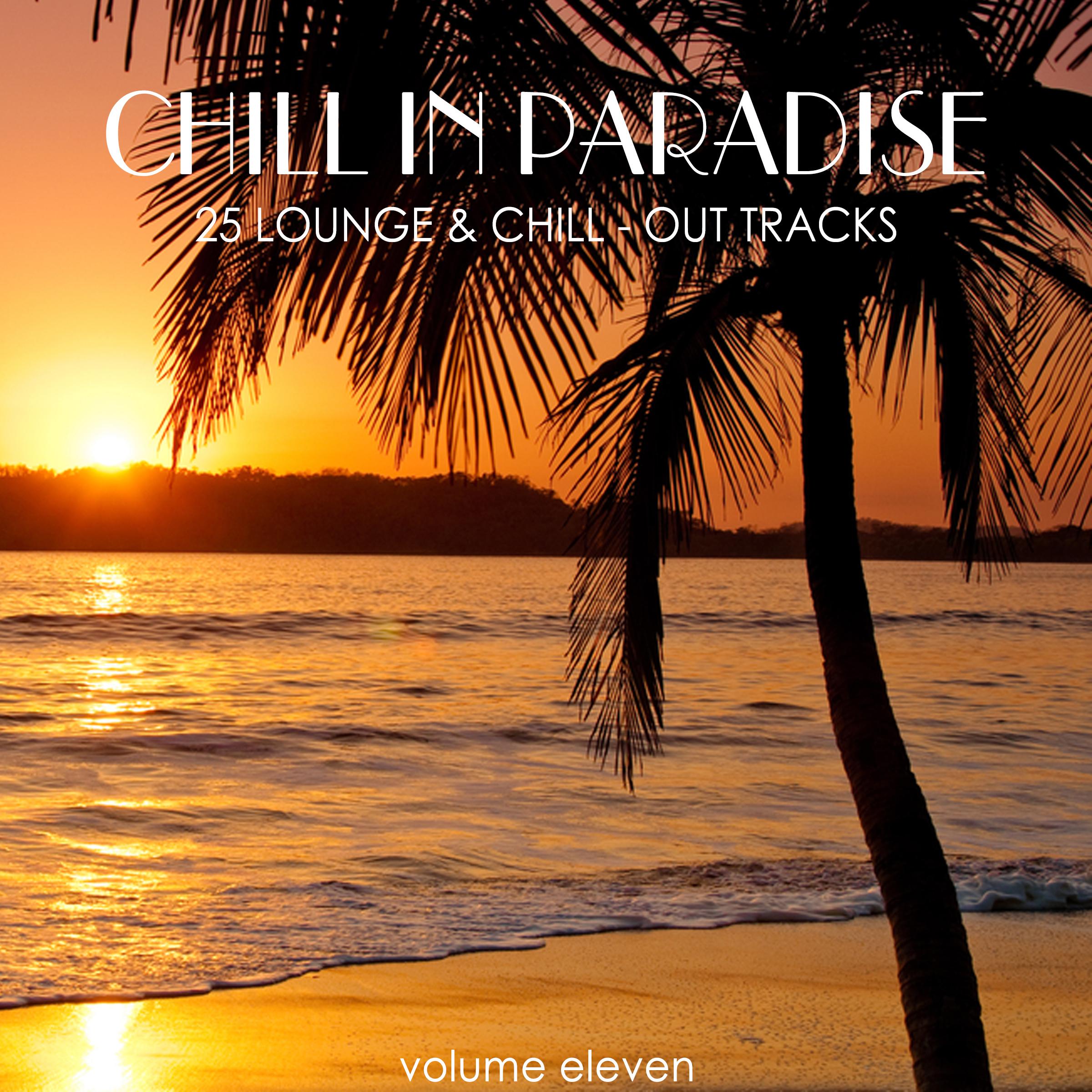 Chill in Paradise, Vol. 11 - 25 Lounge & Chill-Out Tracks