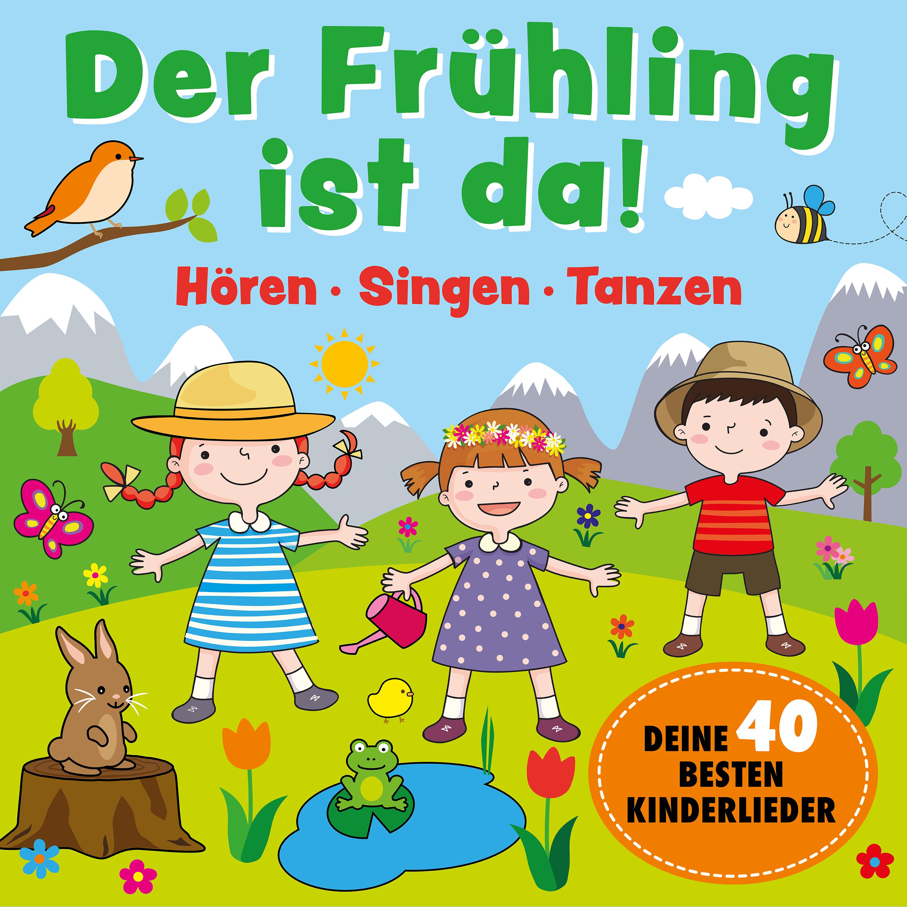 Der Frü hling ist da!  Deine besten 40 Kinderlieder
