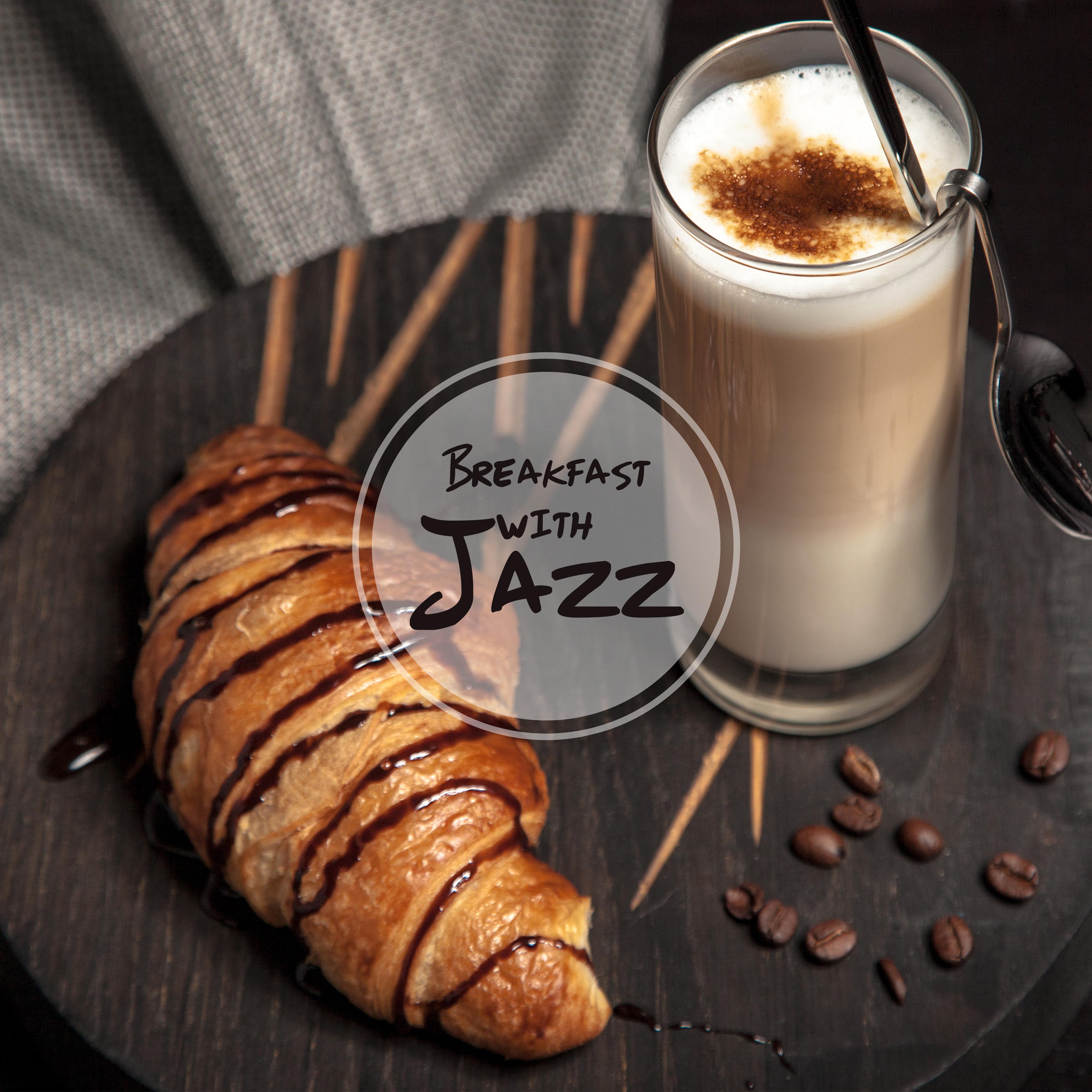 Breakfast with Jazz: Morning Dose of Subtle Jazz for a Good Start of the Day!
