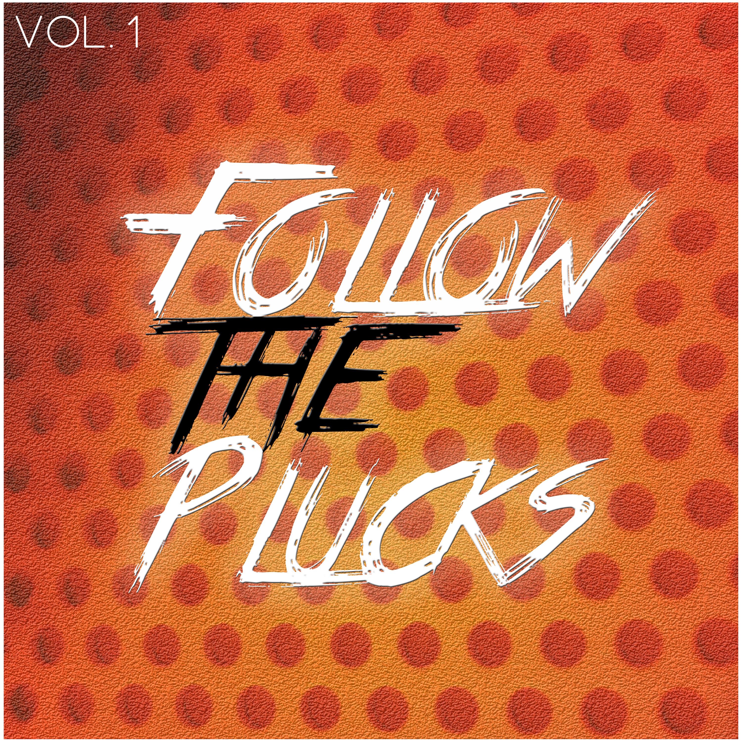 Follow the Plucks, Vol. 1