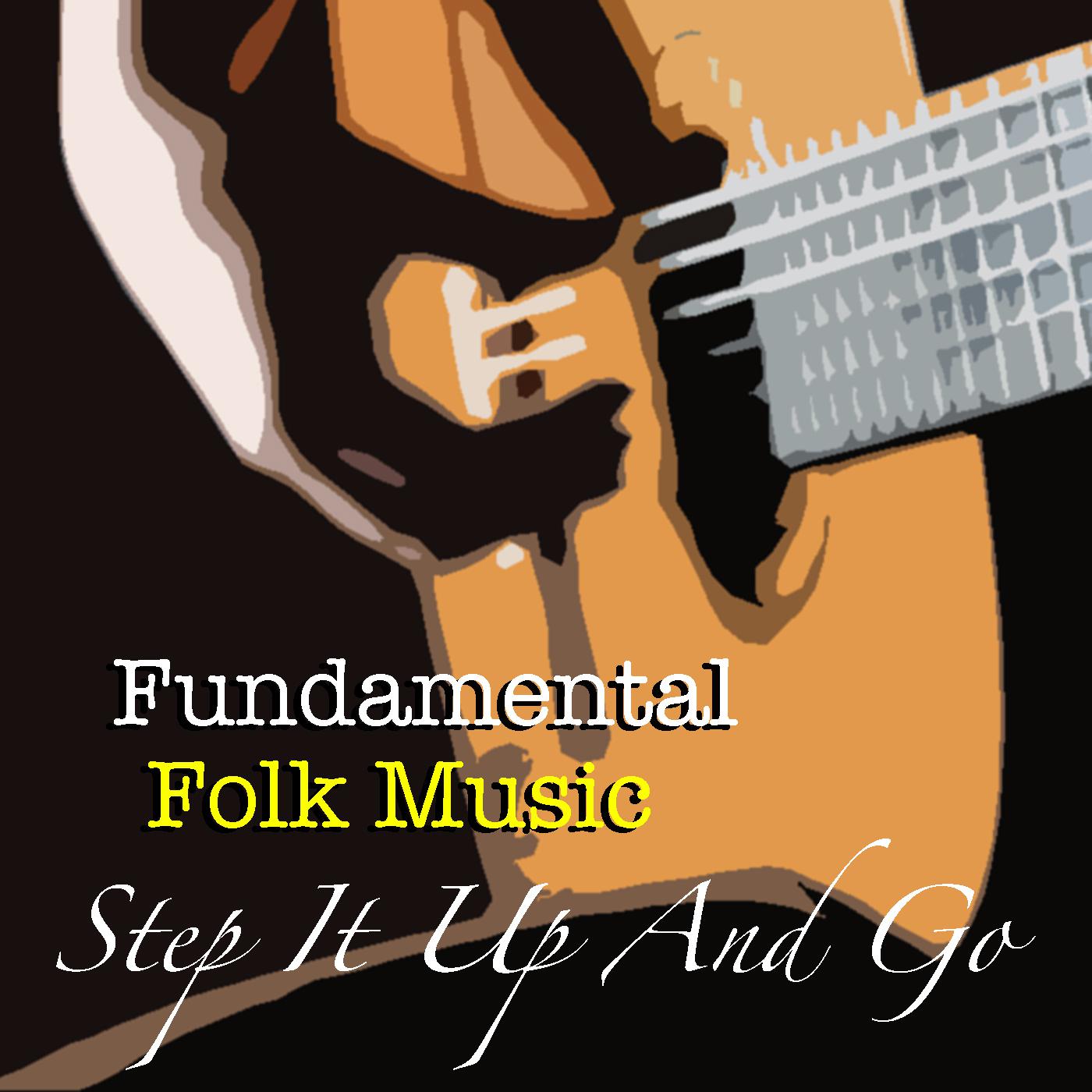 Step It Up And Go Fundamental Folk Music