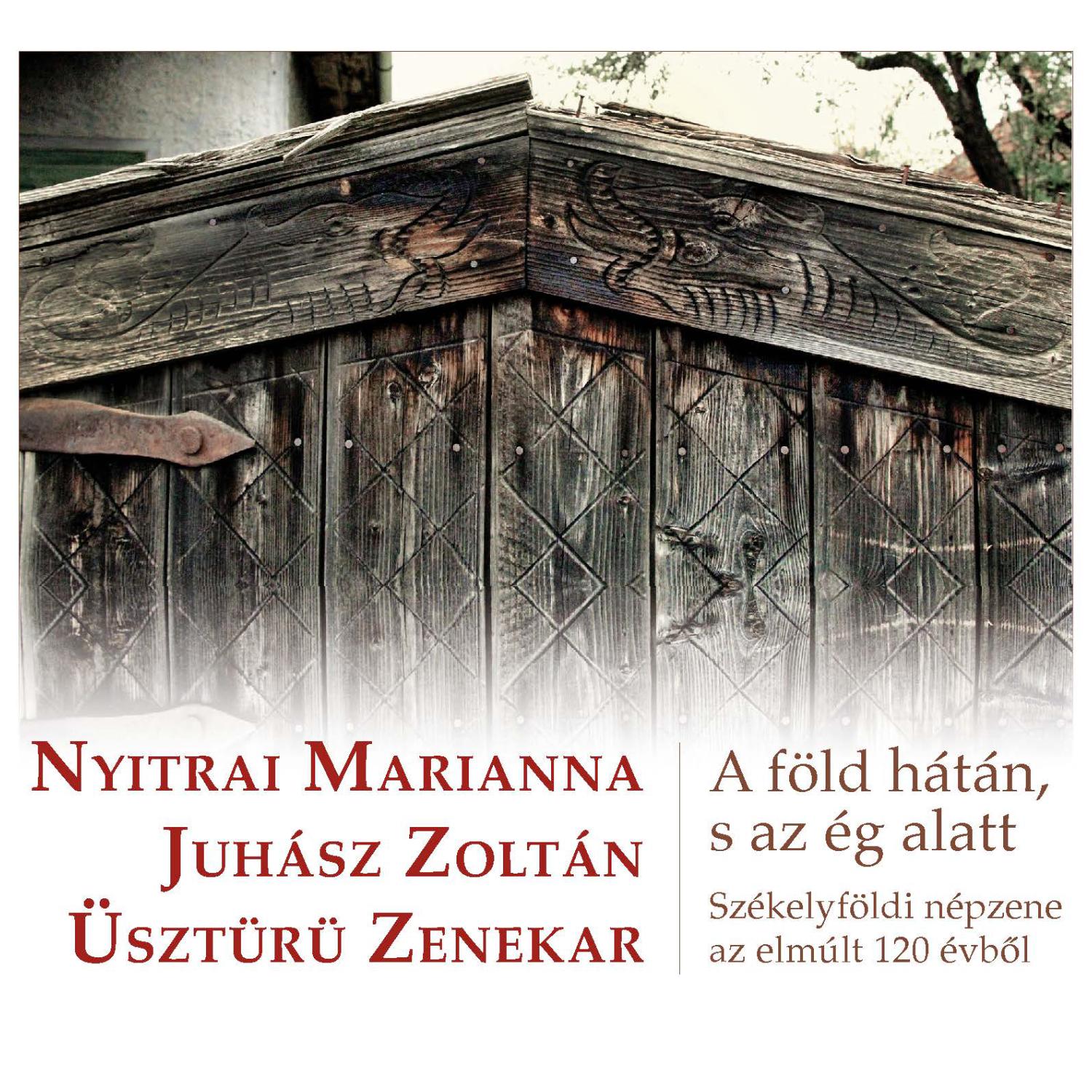 A f ld ha ta n, s az e g alatt Sze kelyf ldi ne pzene az elmu lt 120 e vb l