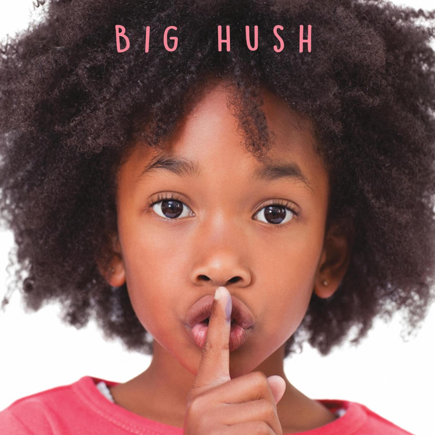 Big Hush