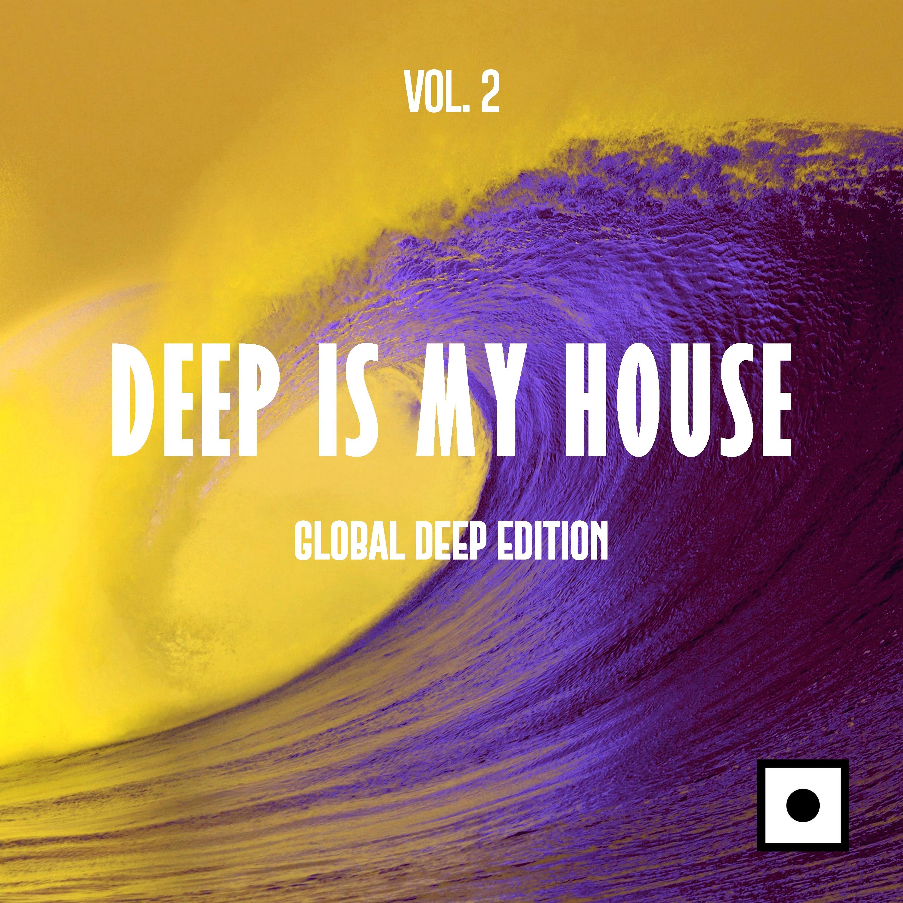 Deep Is My House, Vol. 2 (Global Deep Edition)