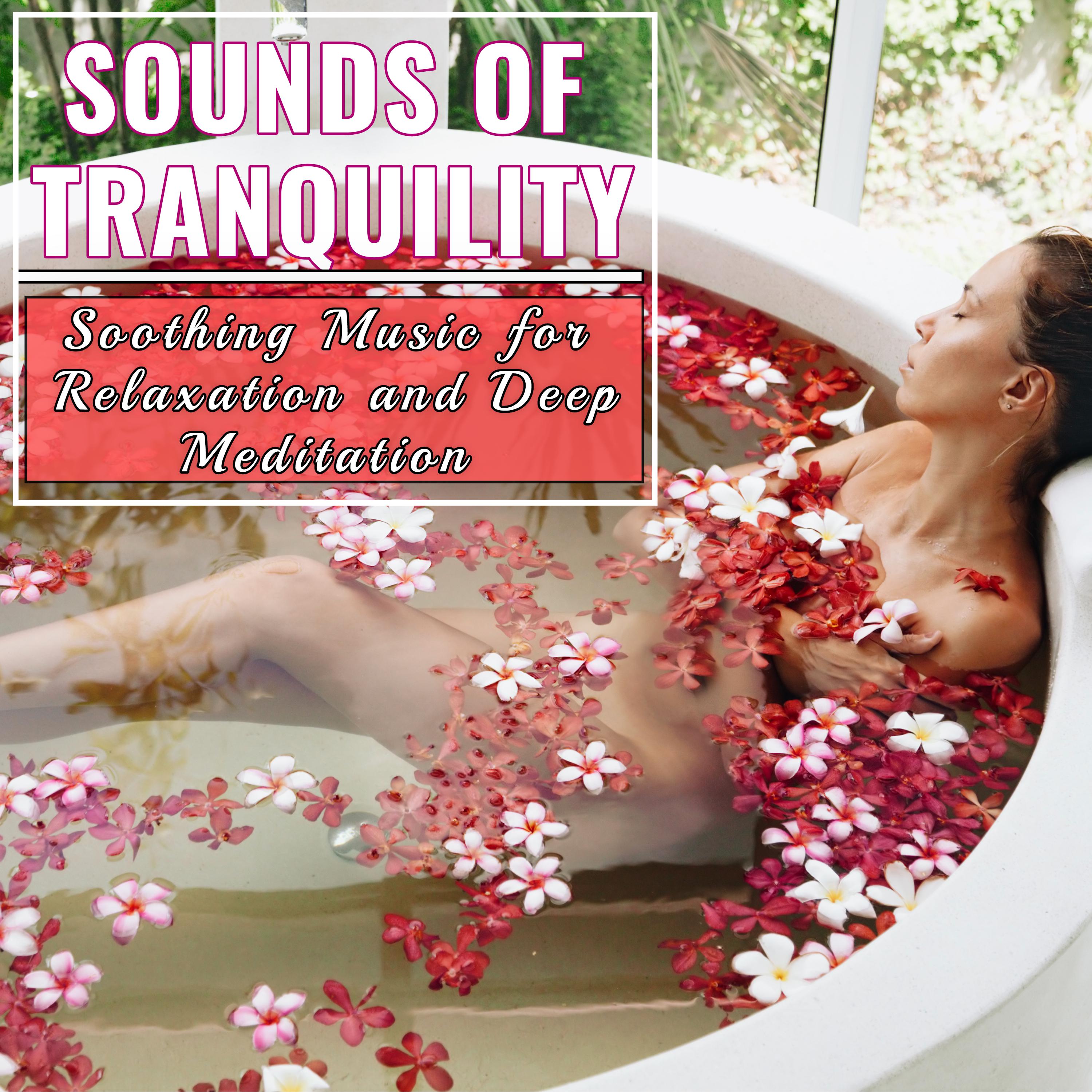 Sounds of Tranquility: Soothing Music for Relaxation and Deep Meditation