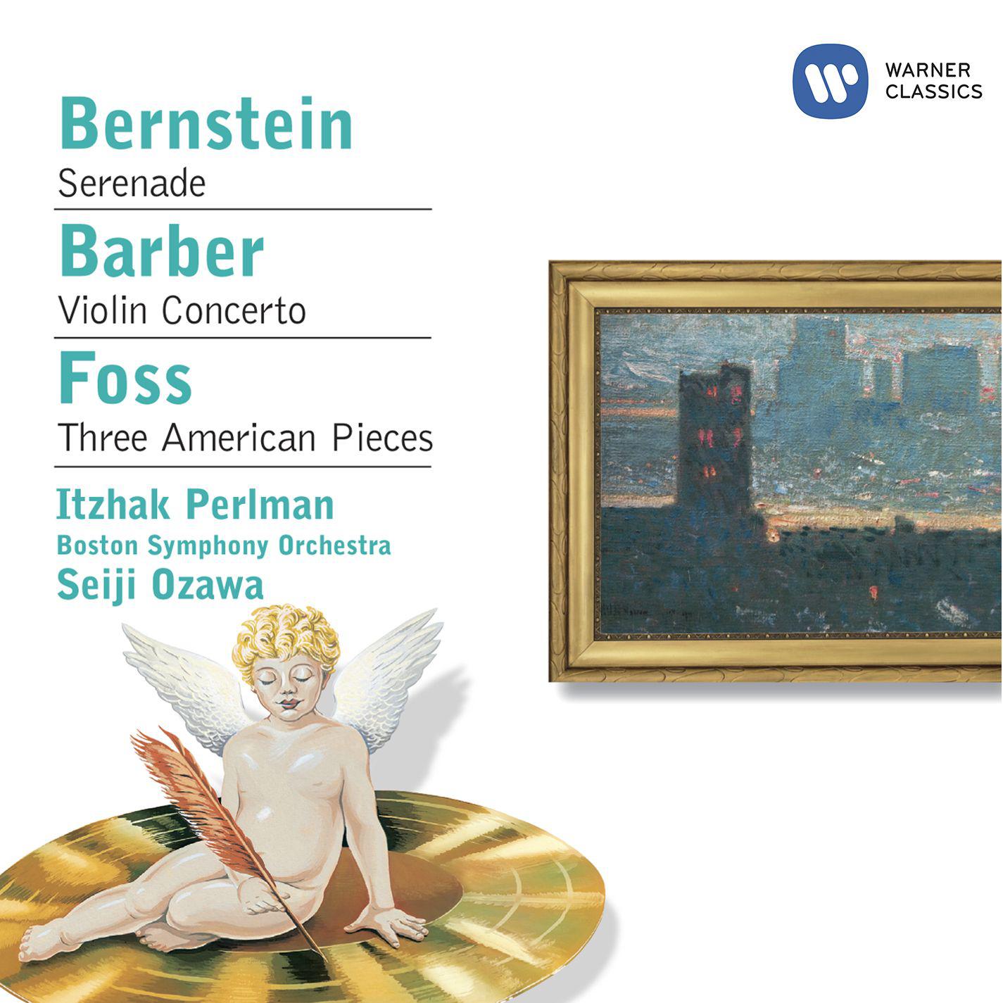 Bernstein: Serenade - Barber: Violin Concerto - Foss: Three American Pieces