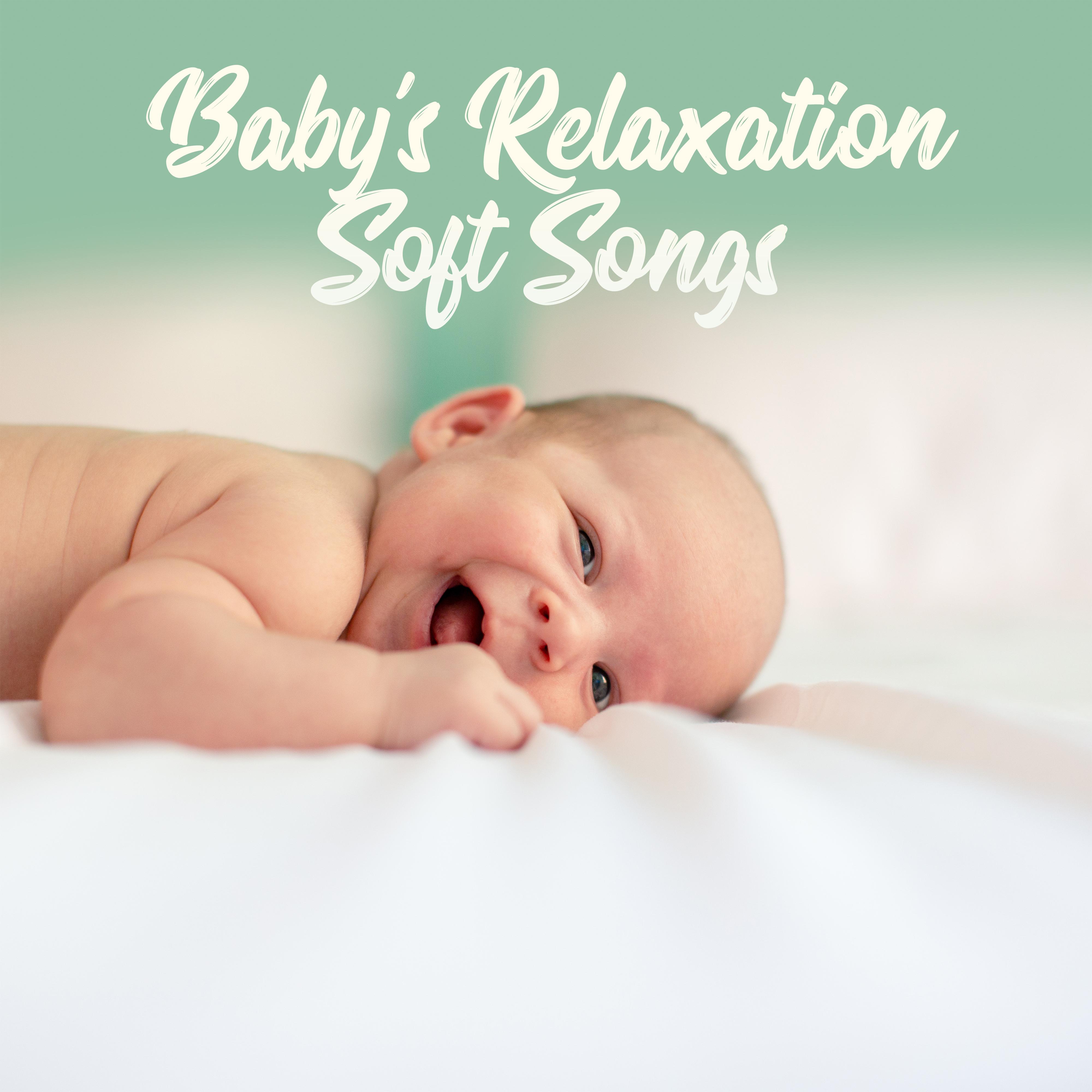 Baby's Relaxation Soft Songs: 15 New Age Soothing Songs for Baby's Calming Down & Sleep Well