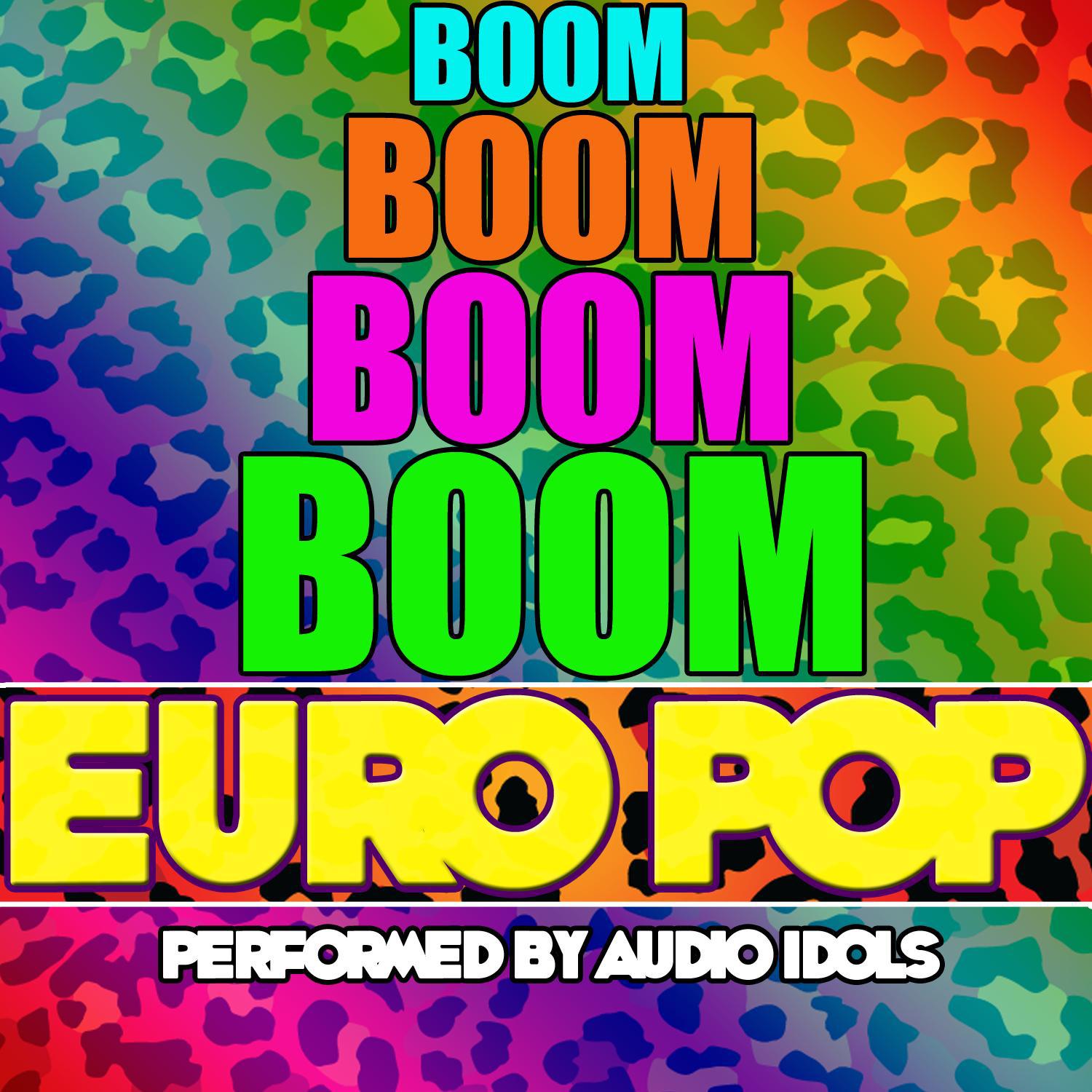 Boom Boom Boom Boom: Euro Pop