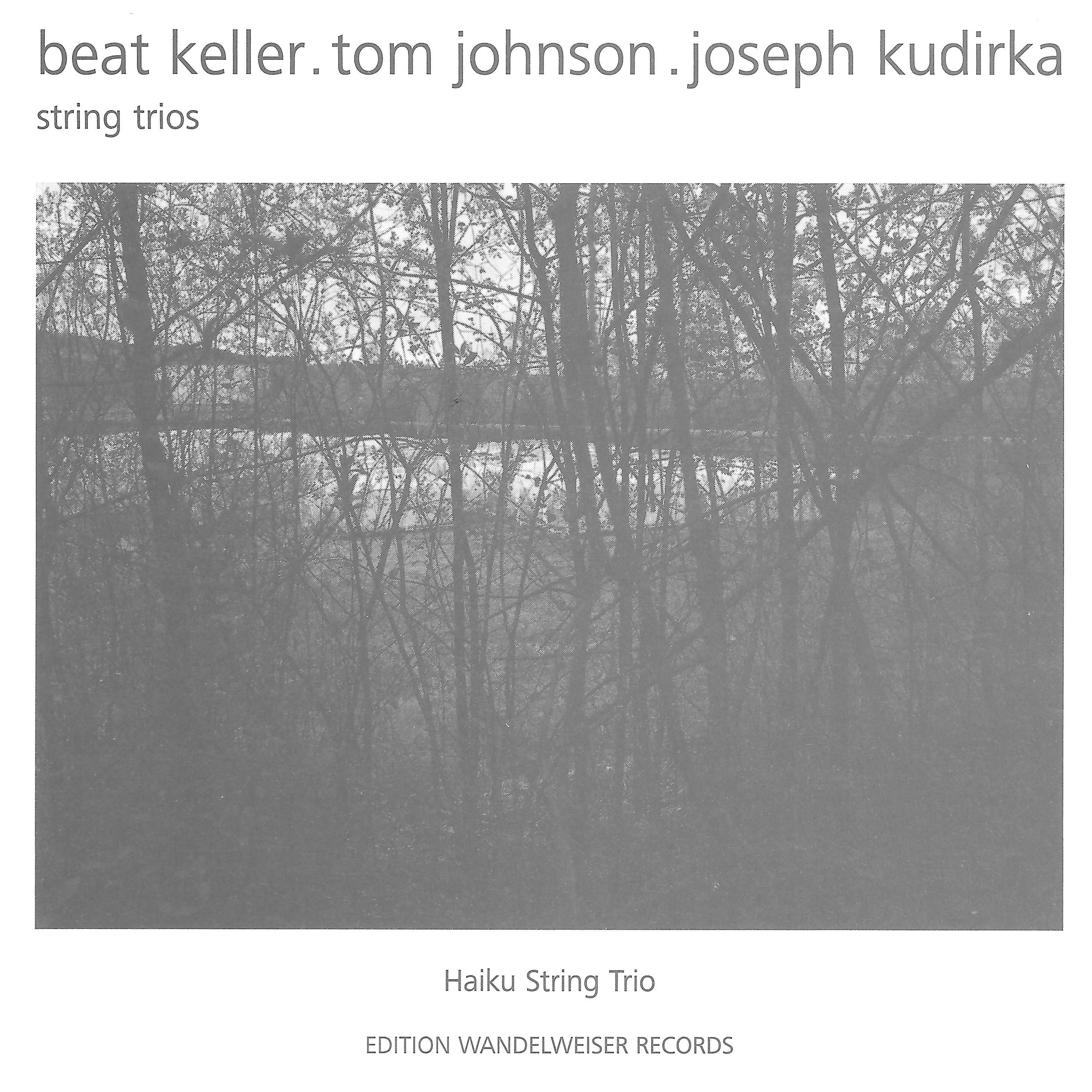 Beat Keller.Tom Johnson.Joseph Kudirka: String Trios