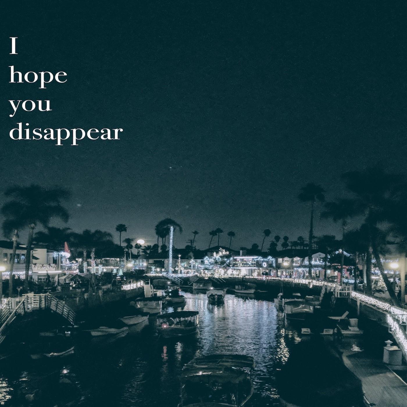 I Hope You Disappear