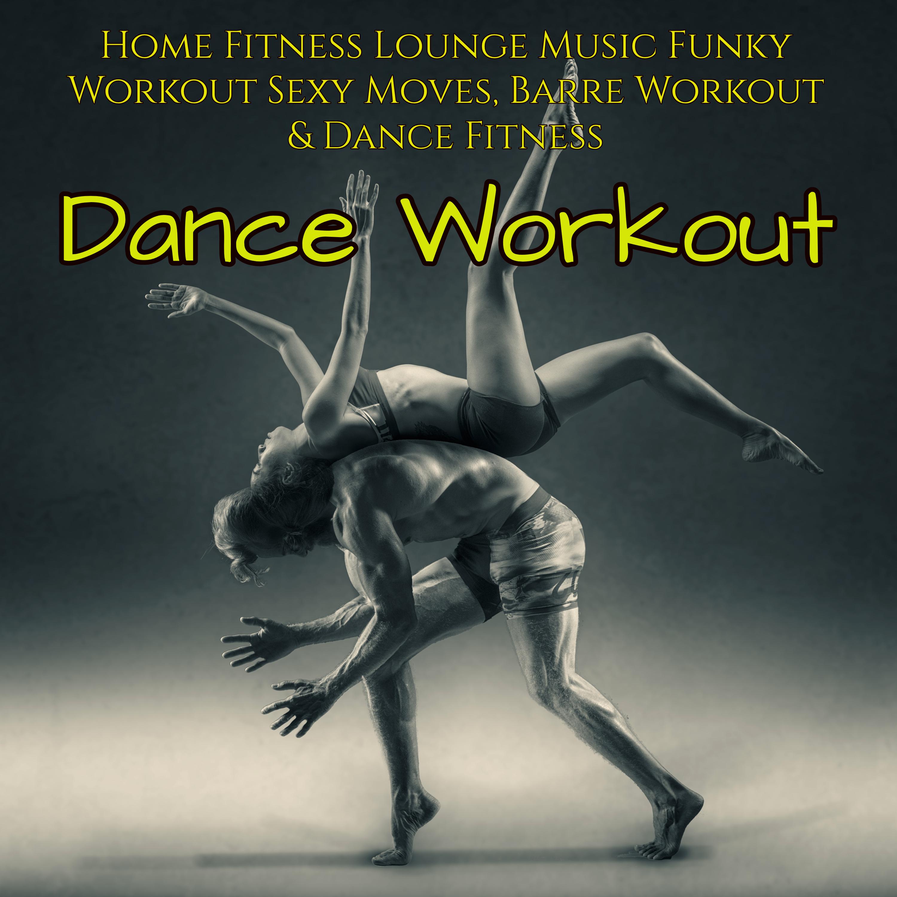 Dance Workout  Home Fitness Lounge Music Funky Workout  Moves, Barre Workout  Dance Fitness
