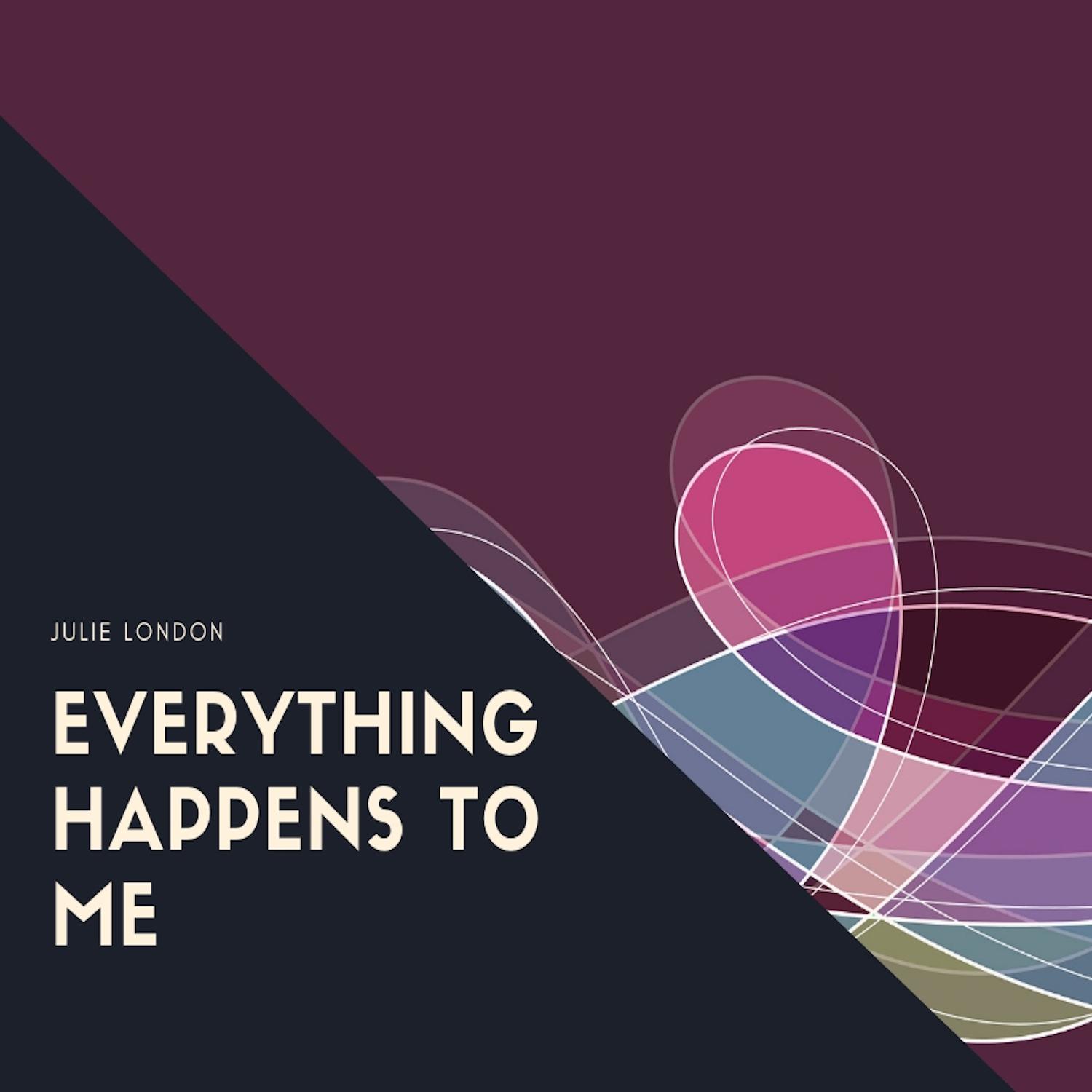 Everything Happens to Me