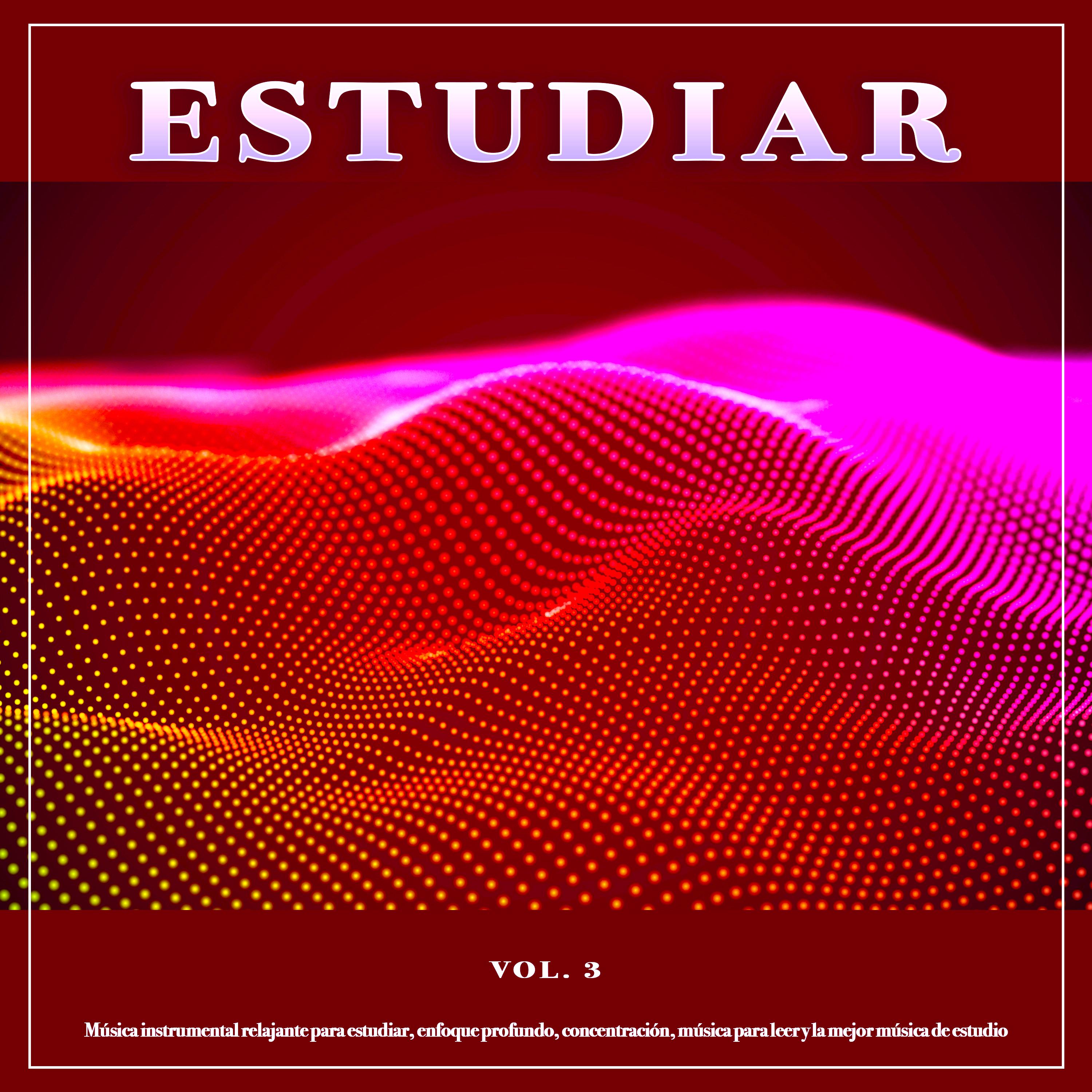 Estudiar: Mu sica instrumental relajante para estudiar, enfoque profundo, concentracio n, mu sica para leer y la mejor mu sica de estudio, Vol. 3