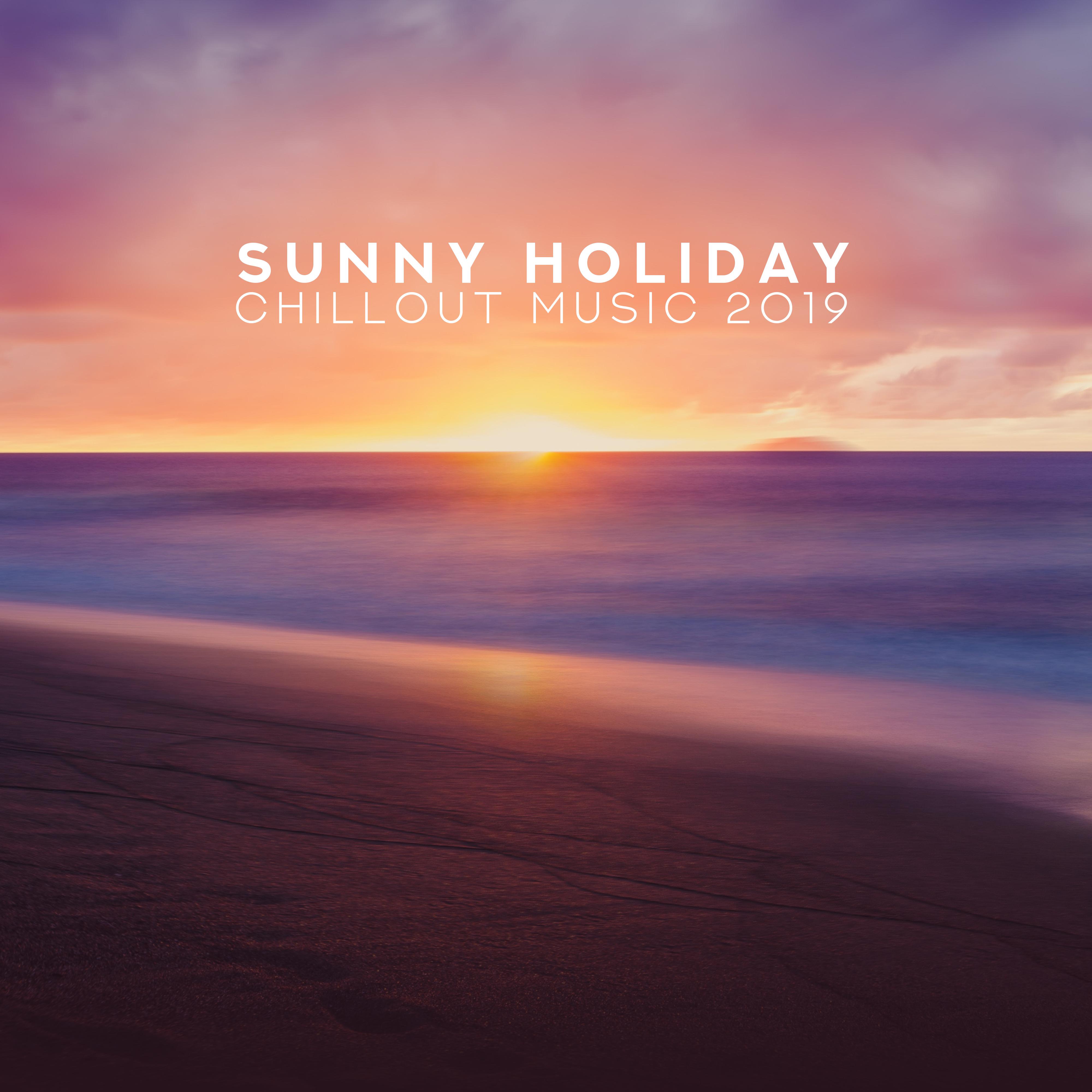 Sunny Holiday Chillout Music 2019: Compilation of 15 Chill Out Fresh Songs, Energetic Beats & Relaxing Vibes, Total Chill on the Beach