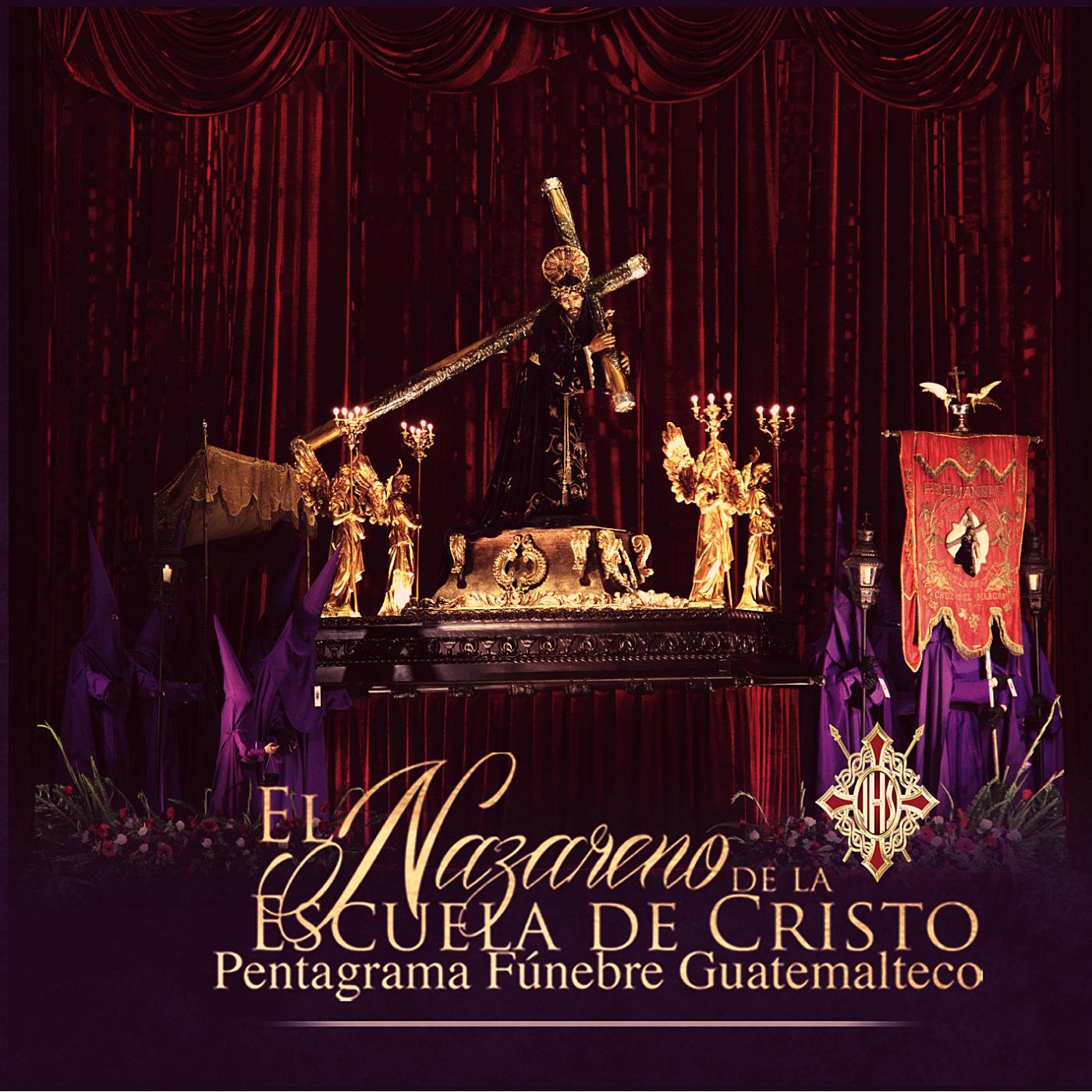 Pentagrama Fu nebre Guatemalteco el Nazareno de la Escuela de Cristo