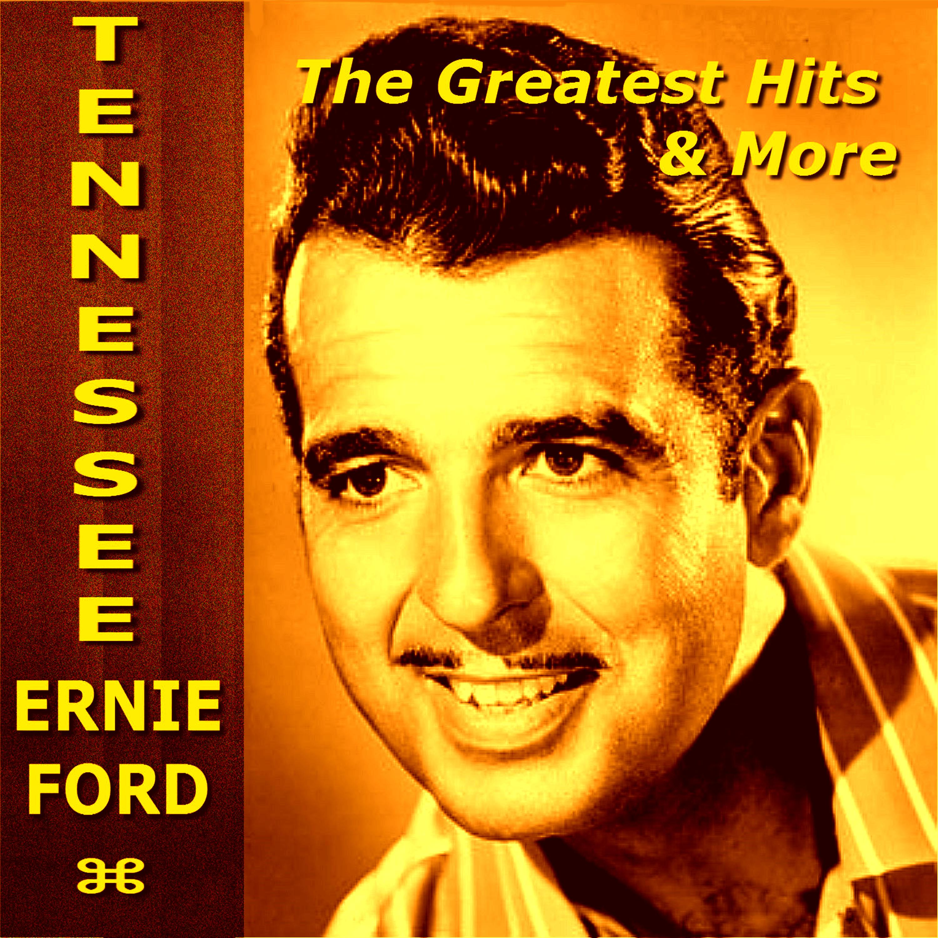 Tennessee Ernie Ford - The Greatest Hits & More
