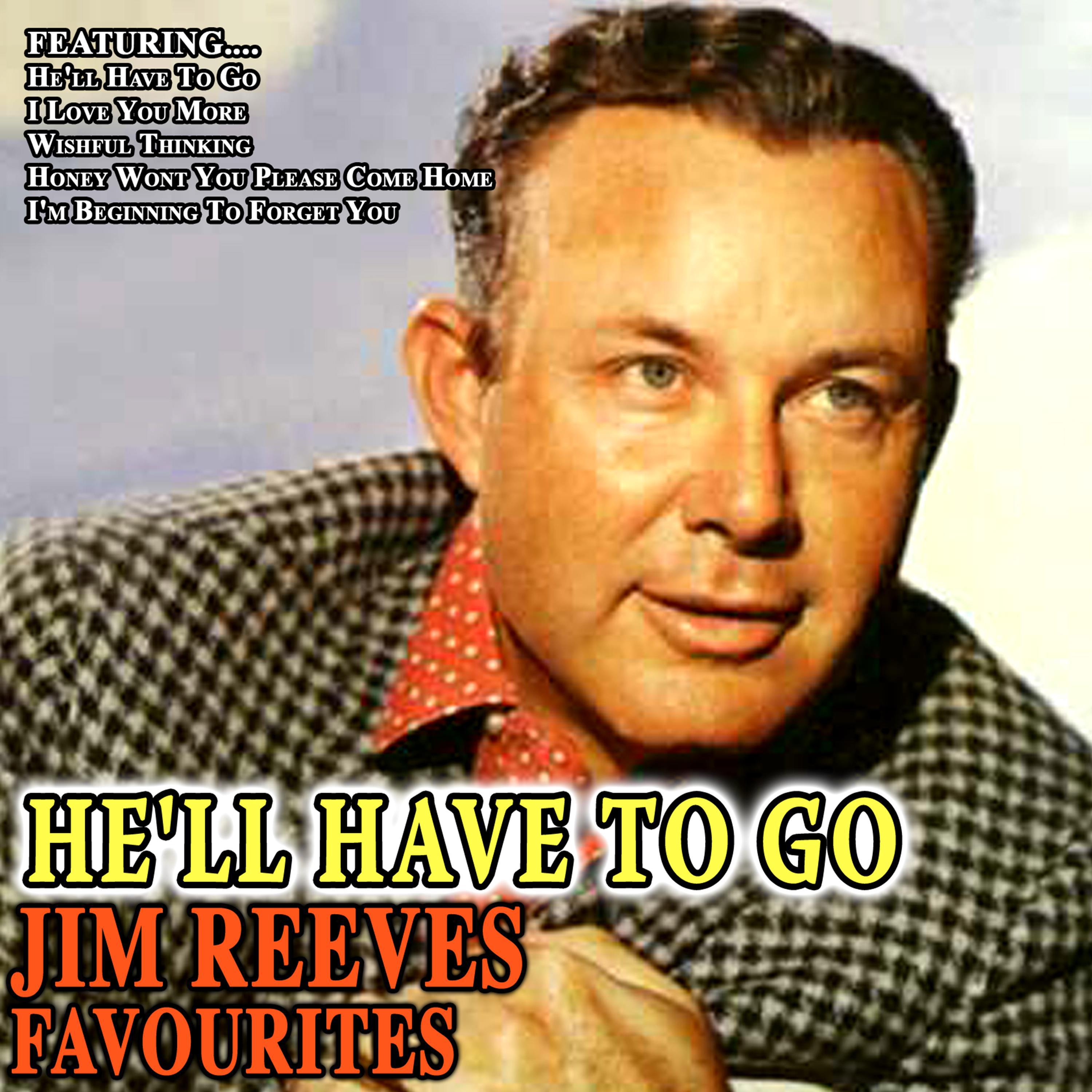 He'll Have to Go - Jim Reeves Favourites