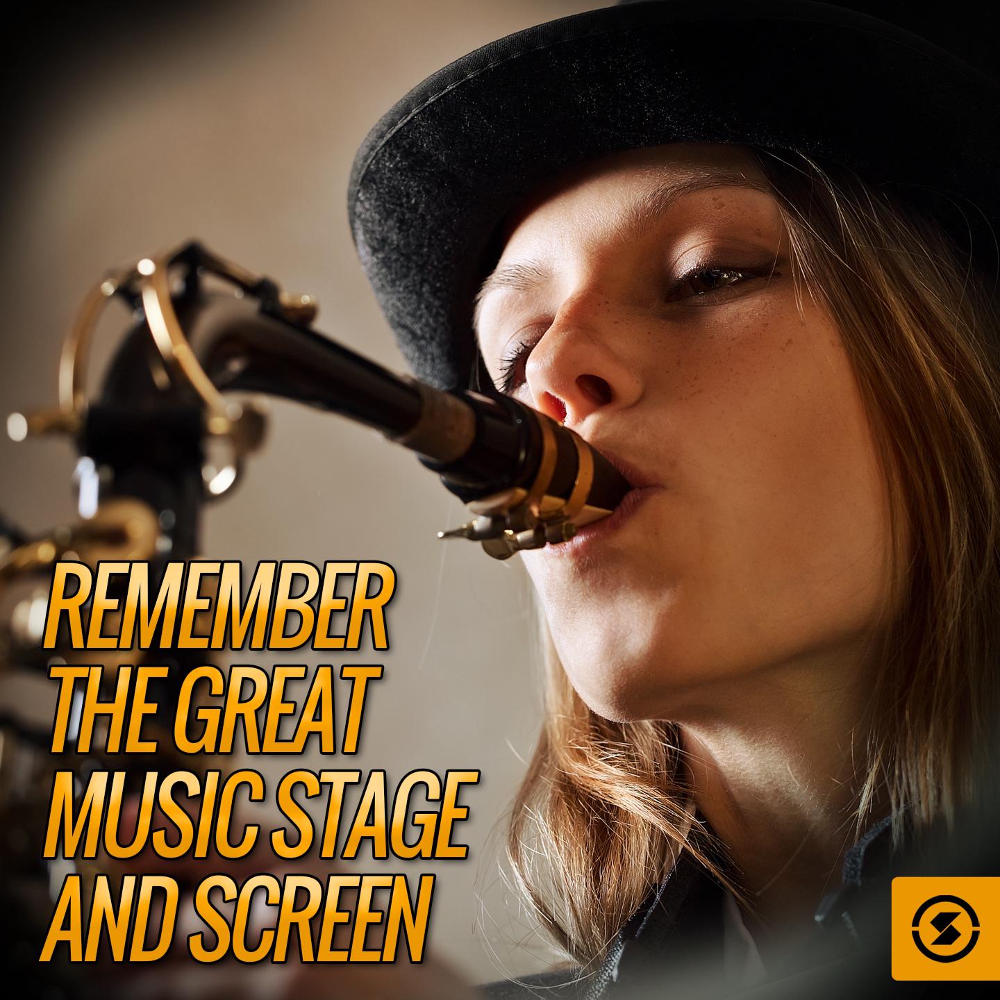Remember the Great Music: Stage and Screen