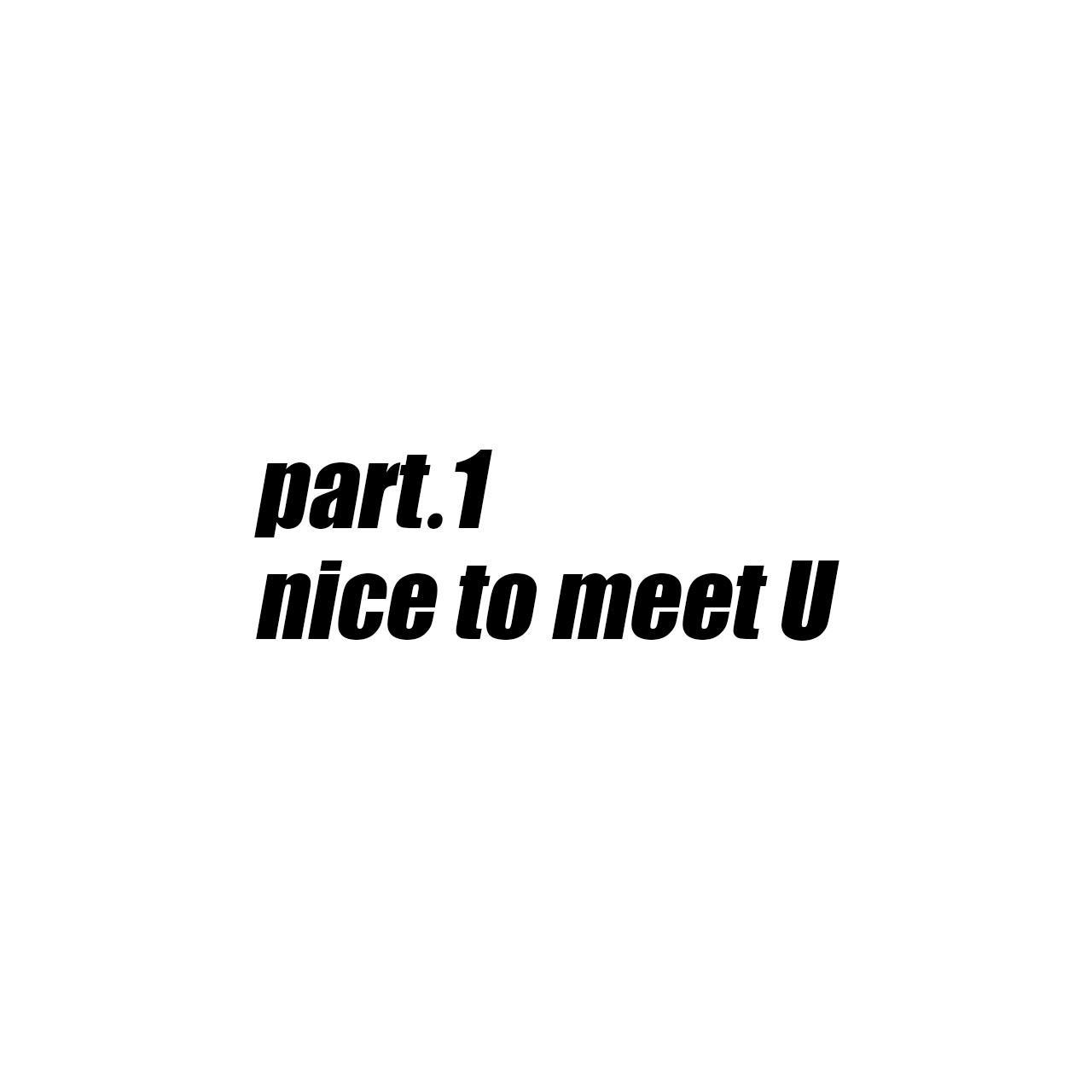 Nice to meet u