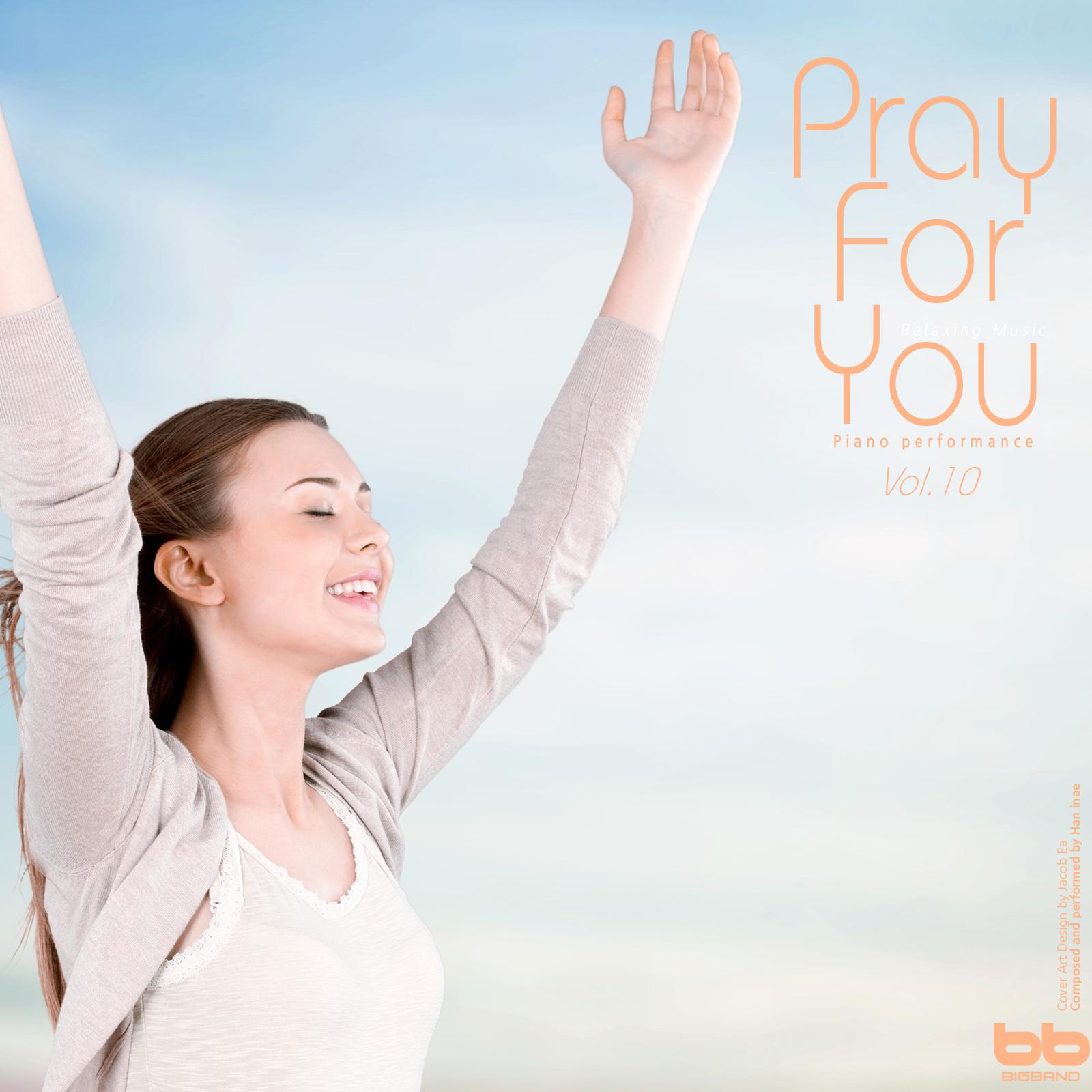 Pray for You, Vol. 10 (Hymn Piano,Meditation Prayer,Dawn Prayer,Relaxation)