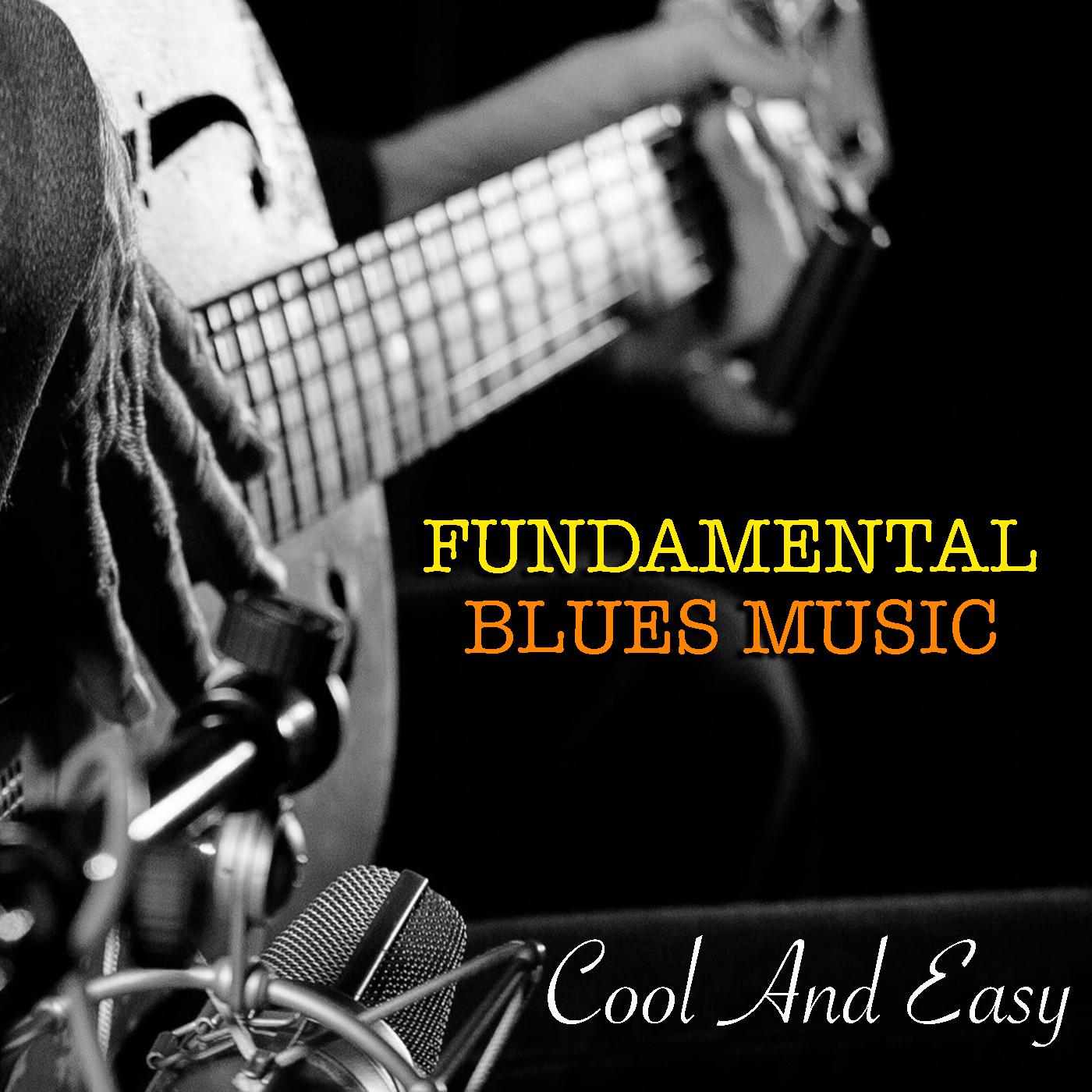 Cool And Easy Fundamental Blues Music