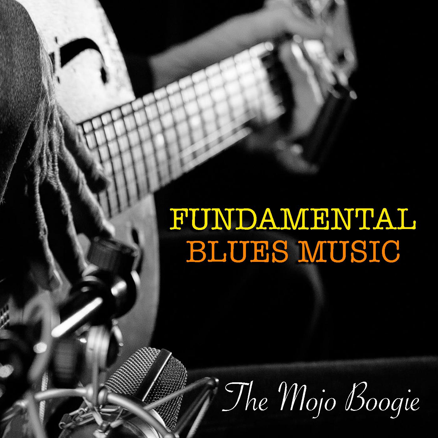 The Mojo Boogie Fundamental Blues Music