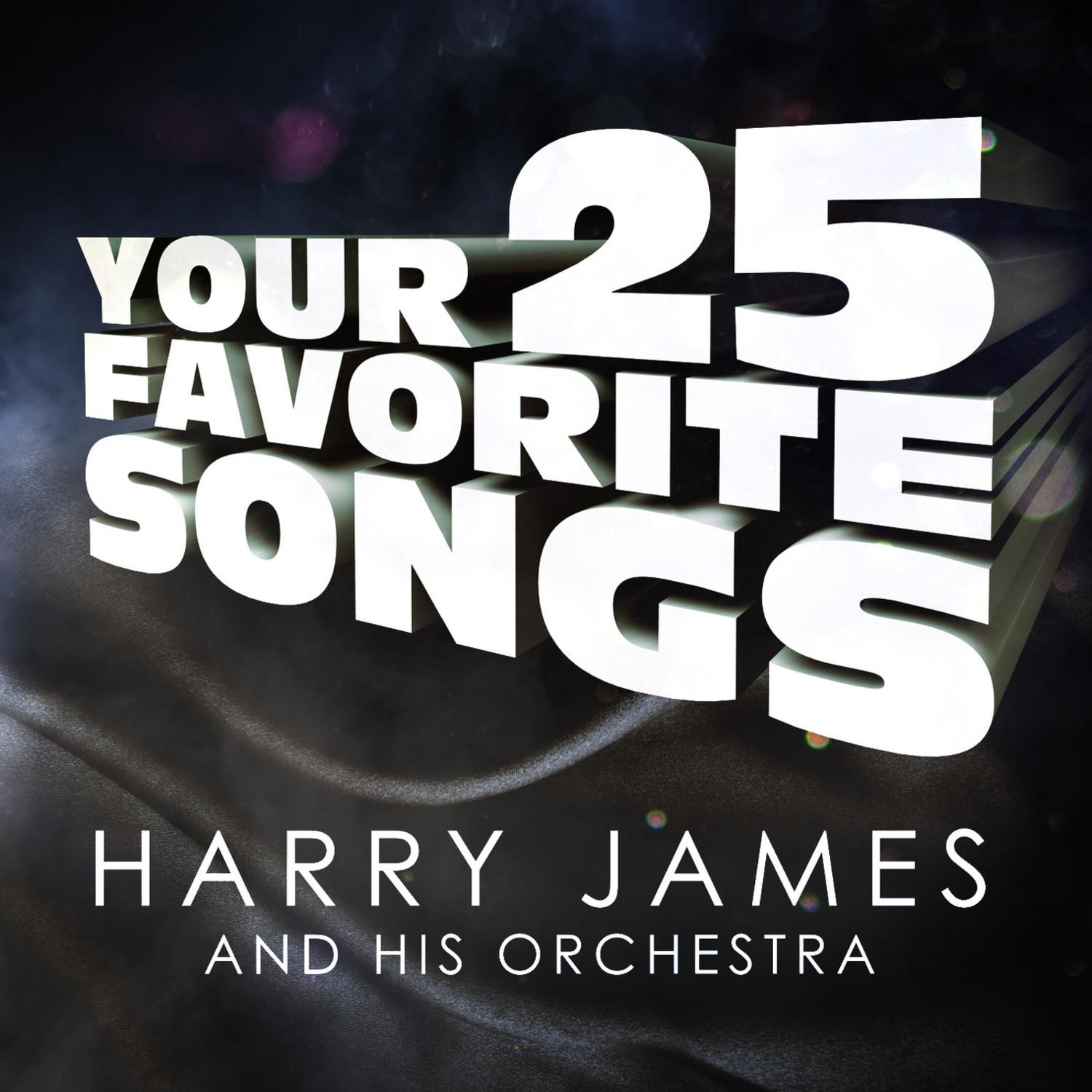 Harry James - Your 25 Favorite Songs